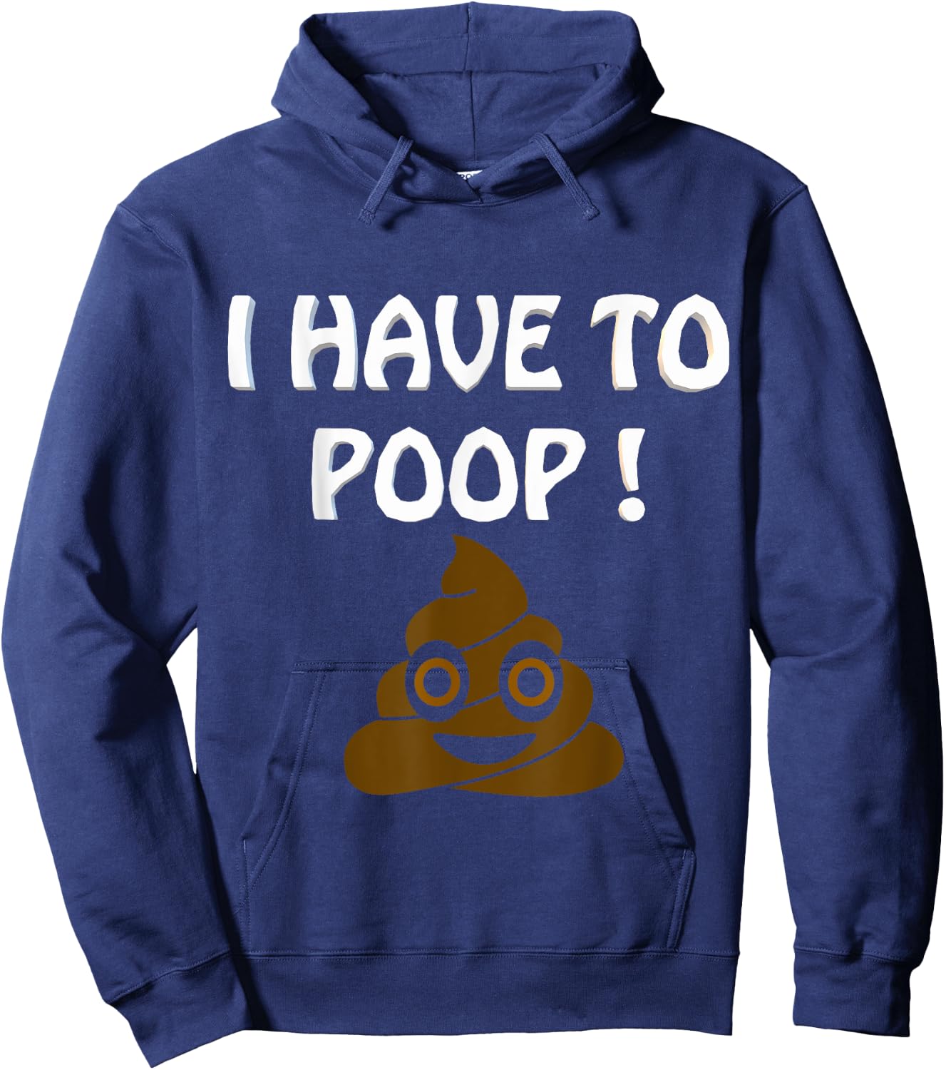 I Have To Poop Humor I pooped today Funny Sarcastic Saying Hoodie - Hoodie | Navy