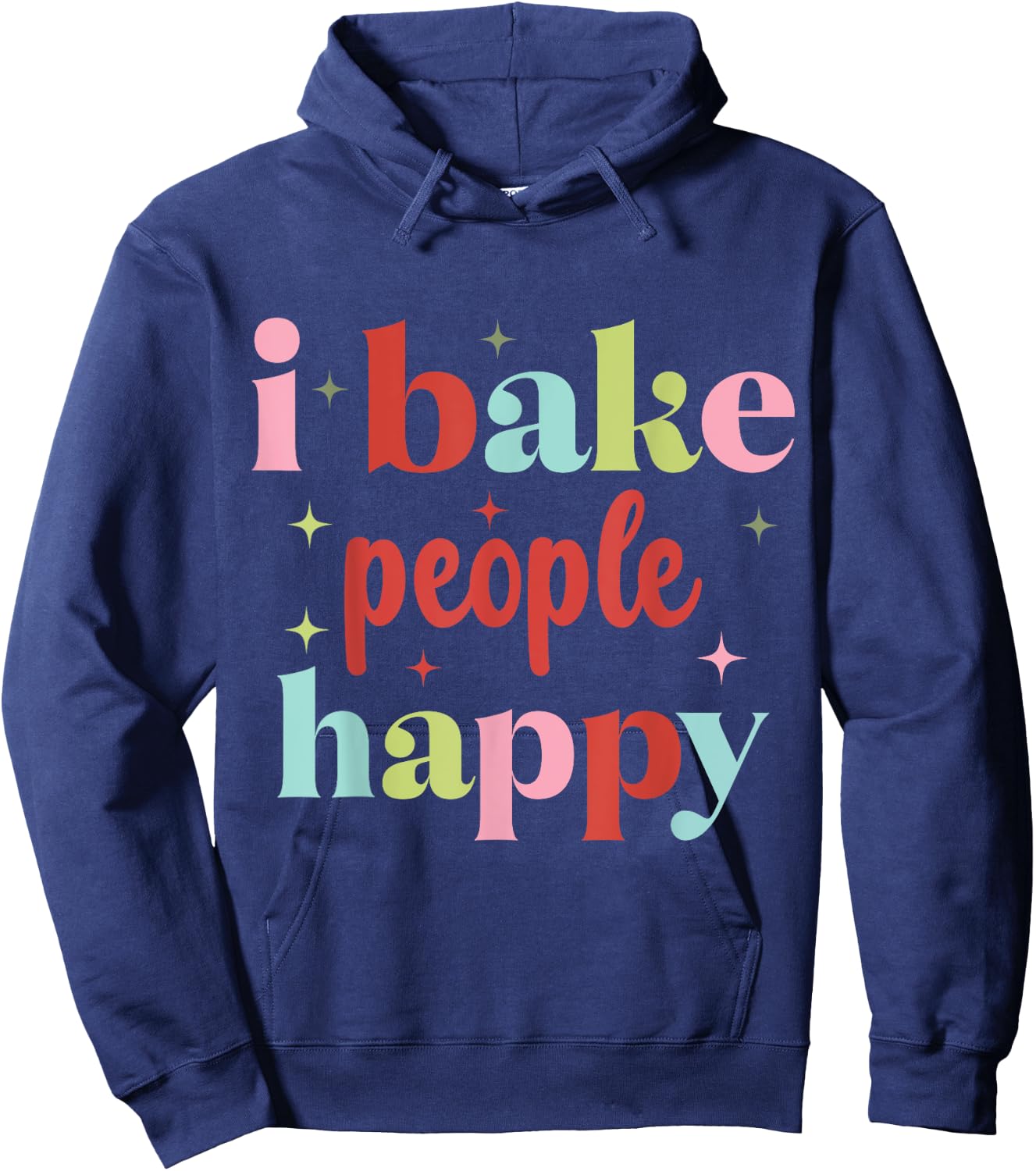 I Bake People Happy Cupcake & Cookie Baking Crew Love Bakers Hoodie - Hoodie | Navy