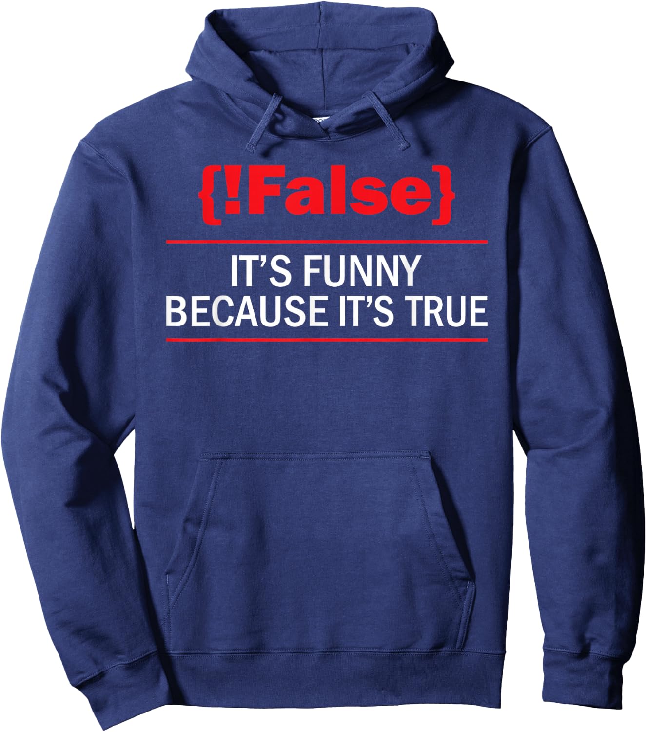 !False - Computer Science Programmer Coding Software Coder Hoodie - Hoodie | Navy