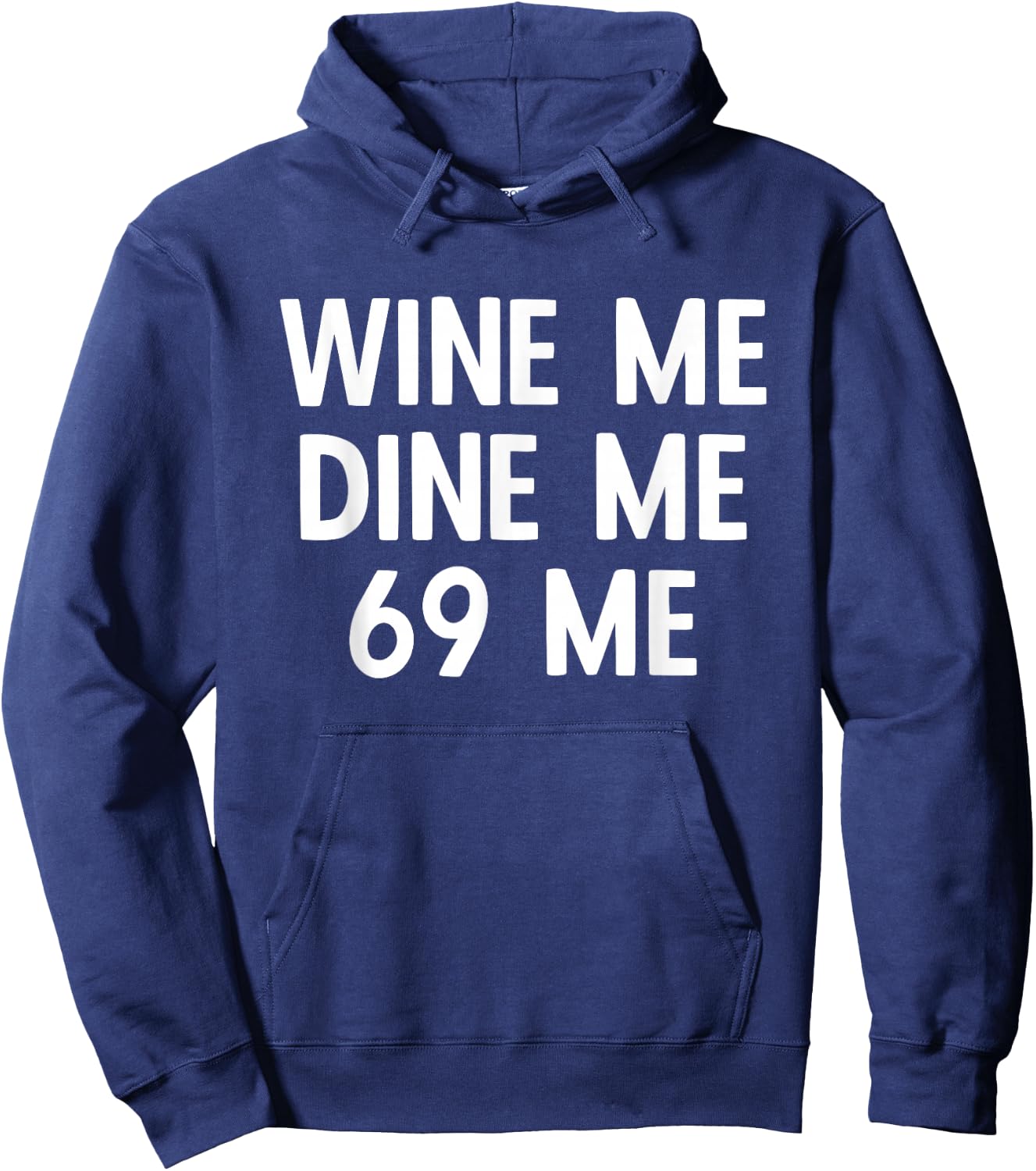 Wine Me Dine Me 69 Me Hoodie - Hoodie | Navy