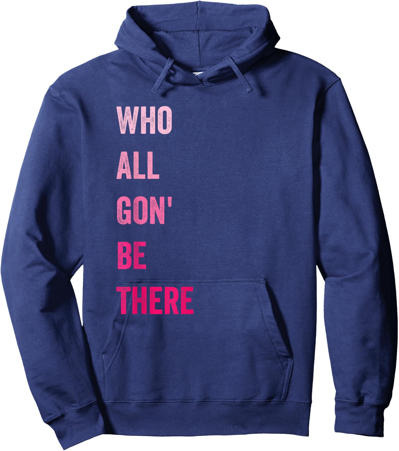 Who All Gon' Be There Family Matching Funny Quote Hoodie - Hoodie | Navy