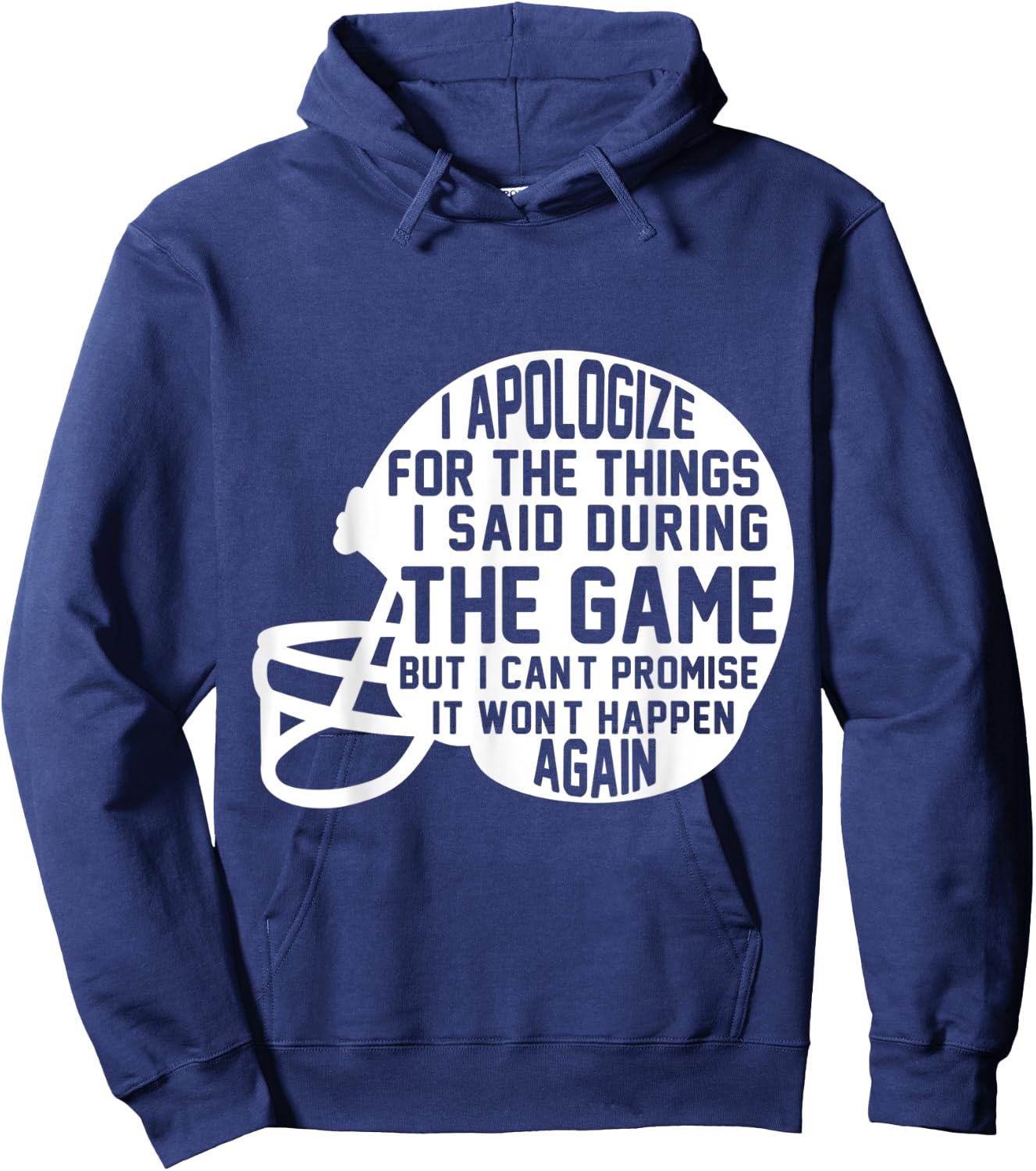 I Apologize For The Things I Said During The Game Football Hoodie - Hoodie | Navy