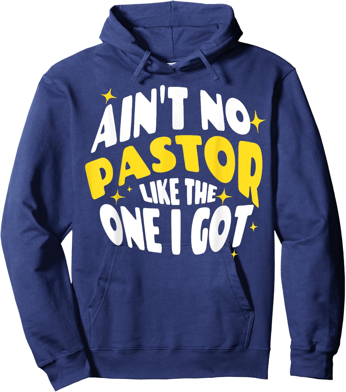 Ain't No Pastor Like The One I Got Hoodie - Hoodie | Navy