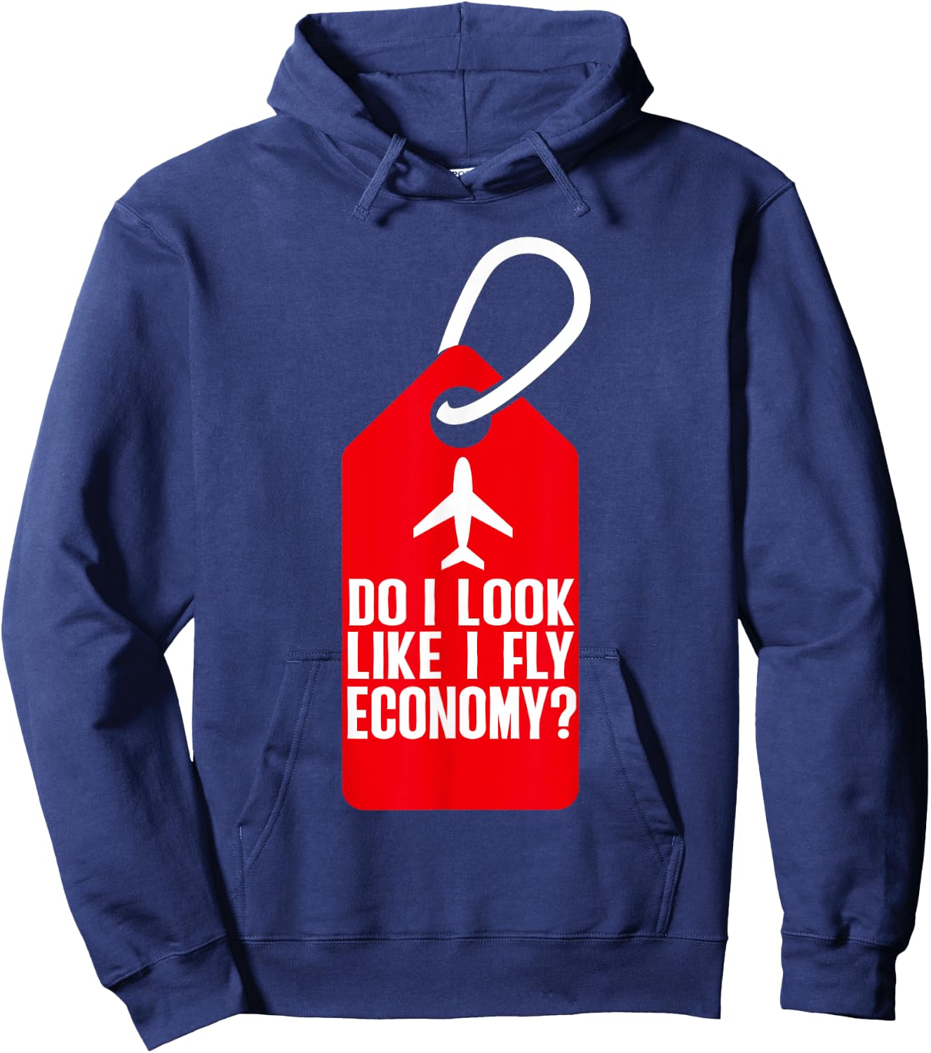 Do I Look Like I Fly Economy ? Funny First Class Airplane Hoodie - Hoodie | Navy
