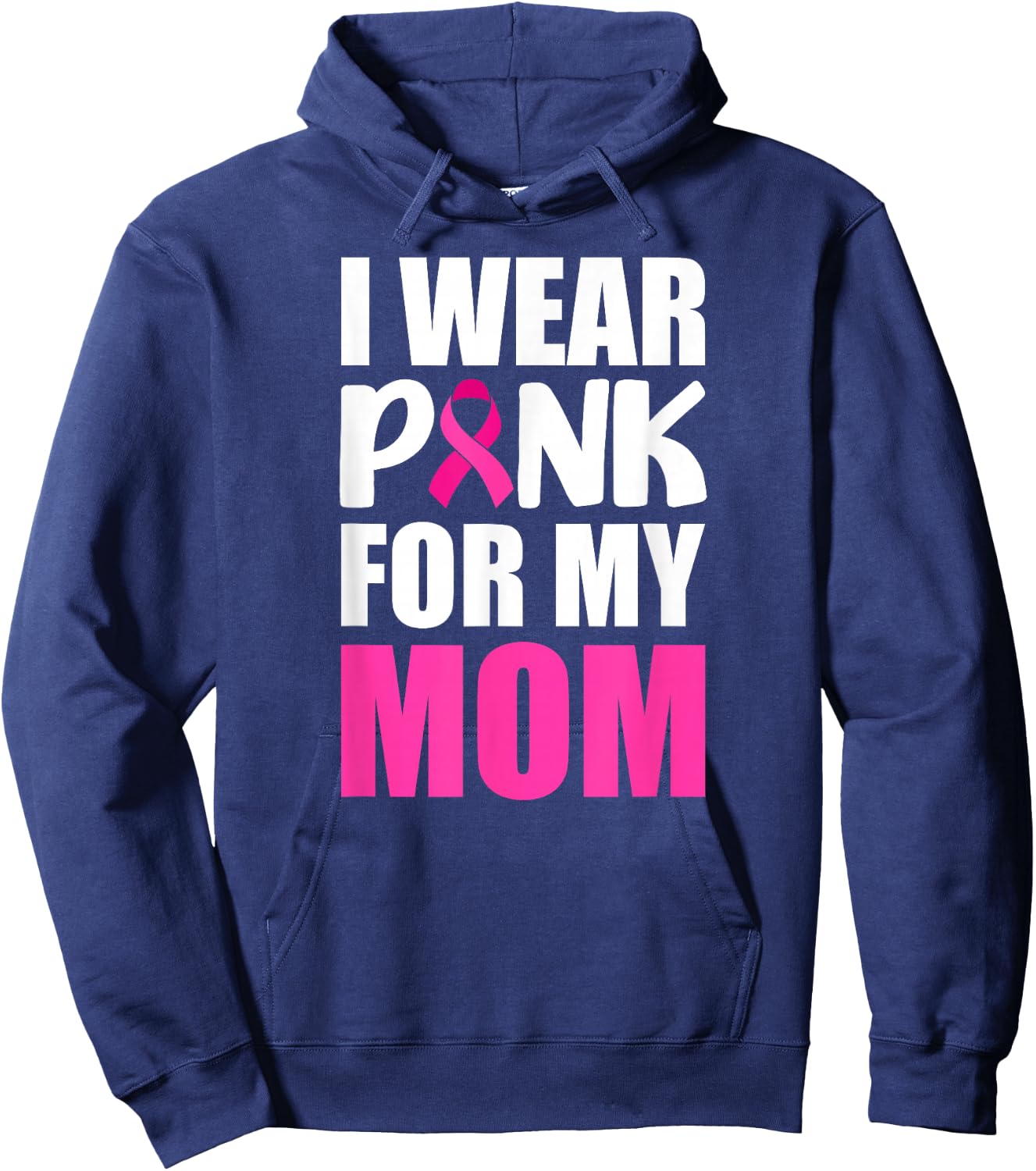 I Wear Pink For My Mom Pink Ribbon Breast Cancer Awareness Hoodie - Hoodie | Navy