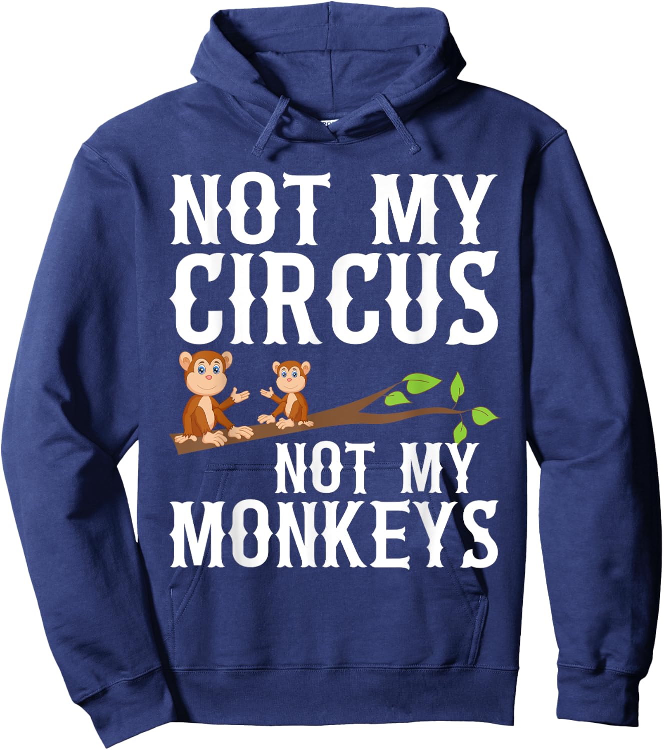 Not my Circus not my Monkeys Hoodie - Hoodie | Navy