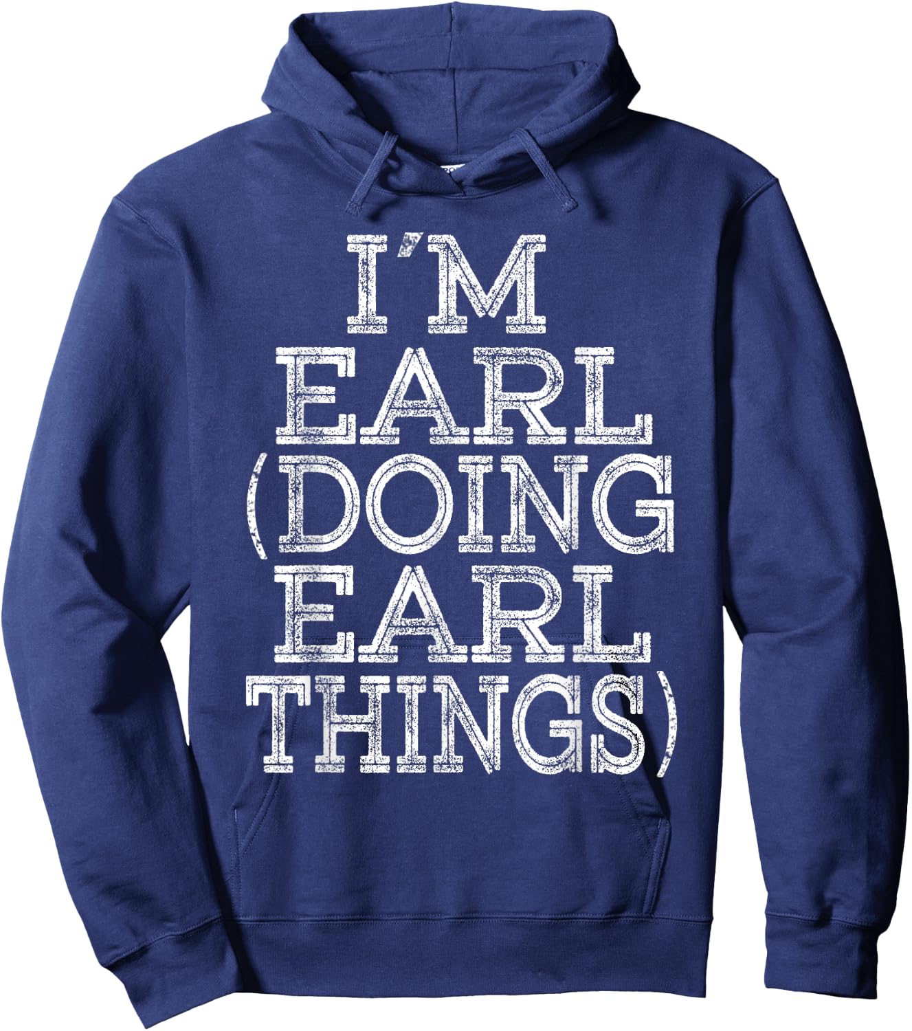 I'M EARL DOING EARL THINGS Family Reunion First Name Hoodie - Hoodie | Navy