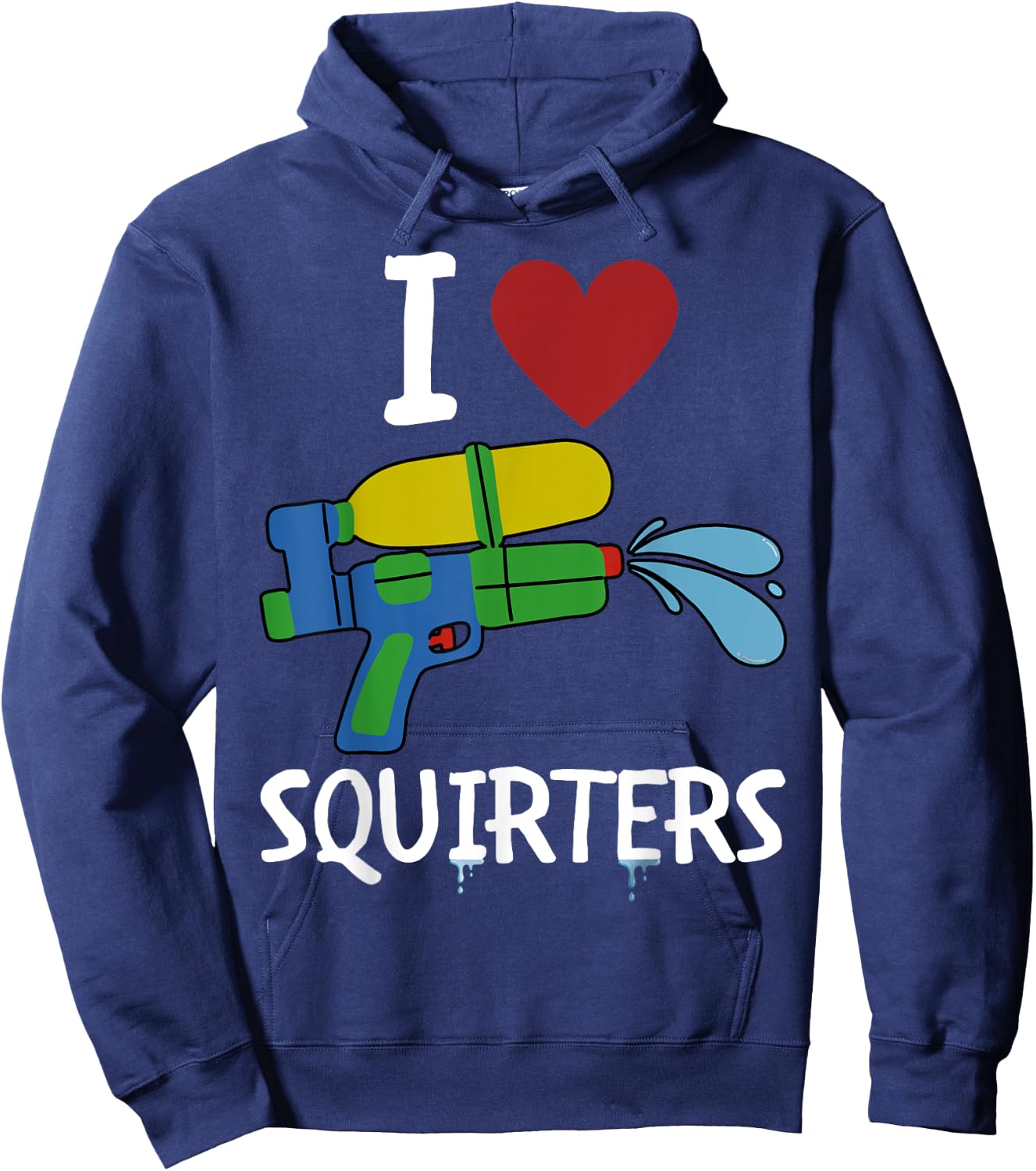 I Love Squirters Funny Squirt Guns I Heart Squirters Hoodie - Hoodie | Navy