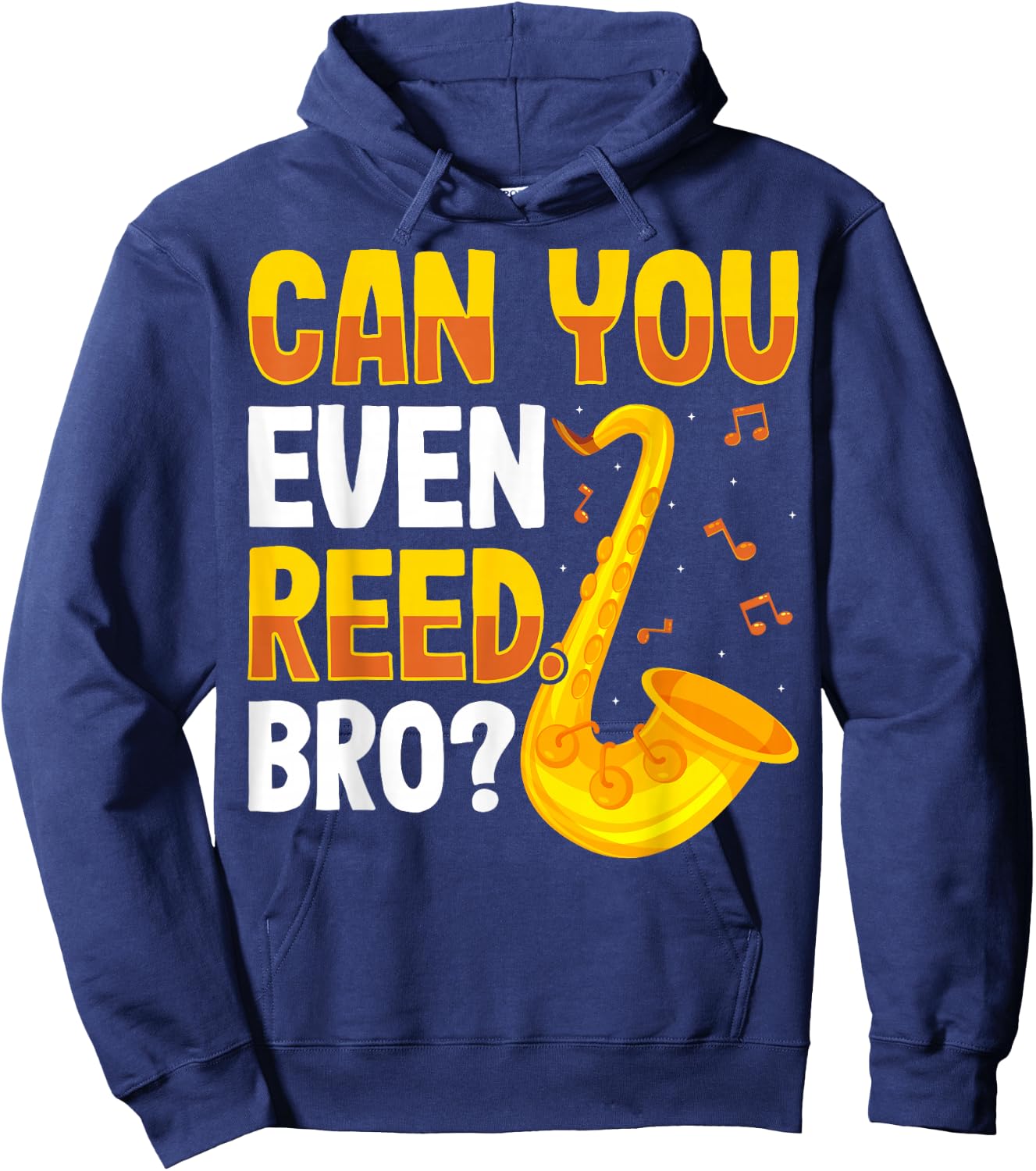 Can You Even Reed Bro Alto Tenor Saxophone Player Sax Gifts Hoodie - Hoodie | Navy