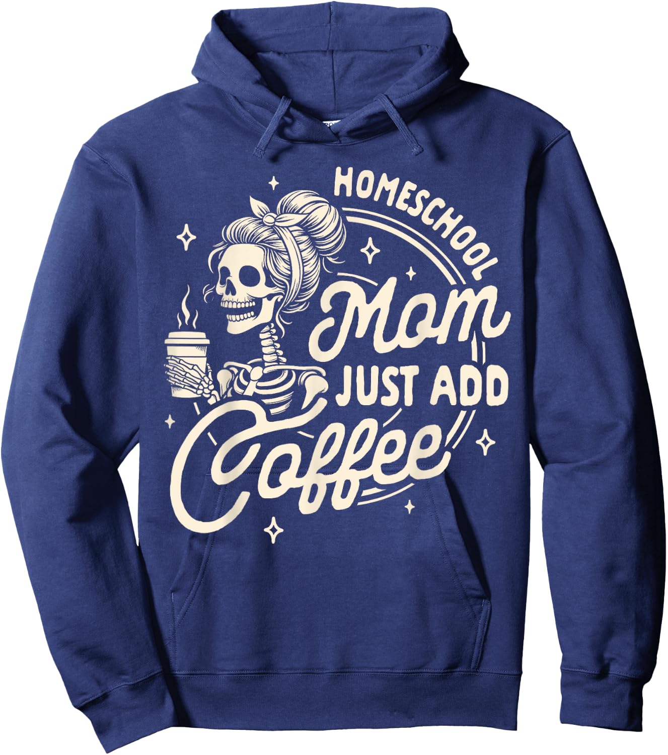 Mom Life Homeschooling Mama Homeschool Mom Just Add Coffee Hoodie - Hoodie | Navy