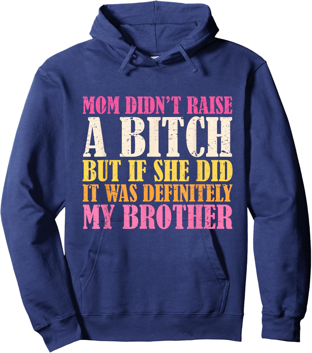 Mom Didn't Raise A Bitch But If She Did It Was My Brother Hoodie - Hoodie | Navy