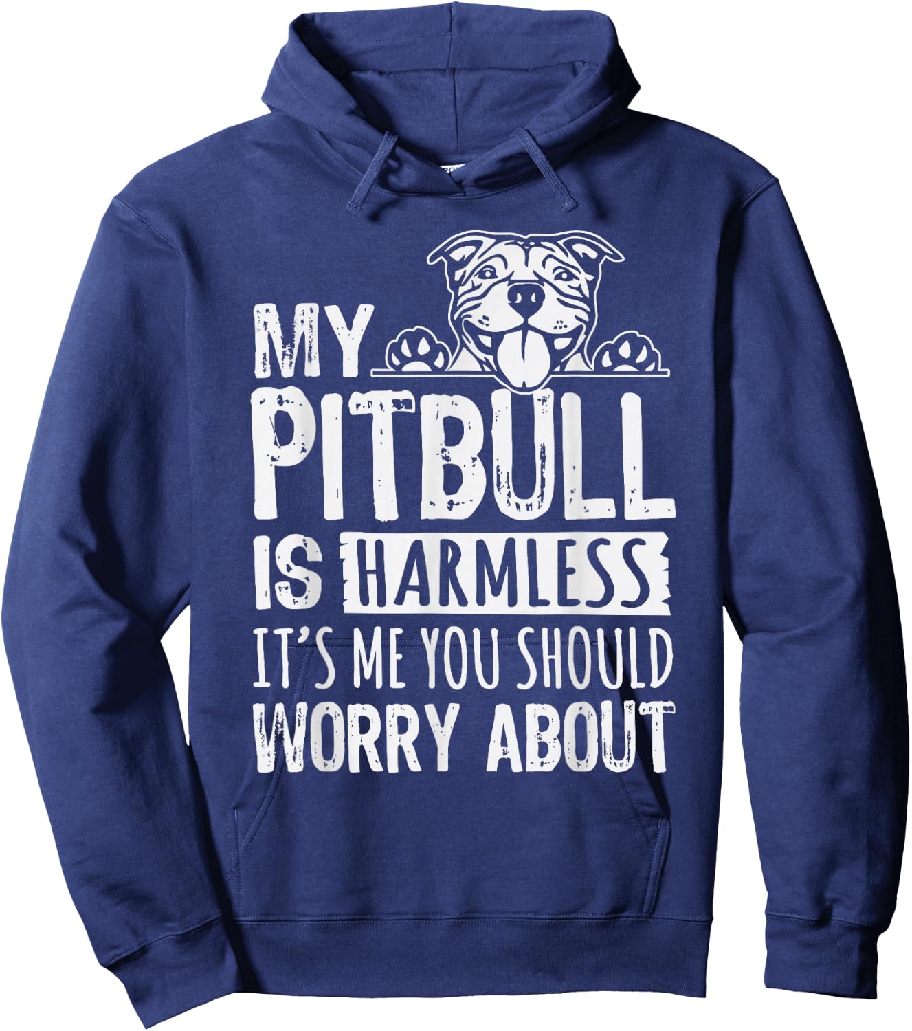 My Pitbull Is Harmless its Me You Should Worry About Pittie Hoodie - Hoodie | Navy
