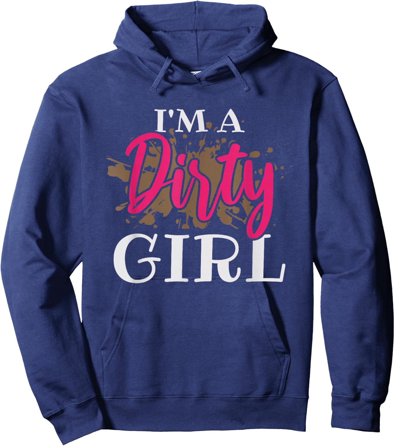 Mud Running Girl I'm a Dirty Girl Hoodie - Hoodie | Navy