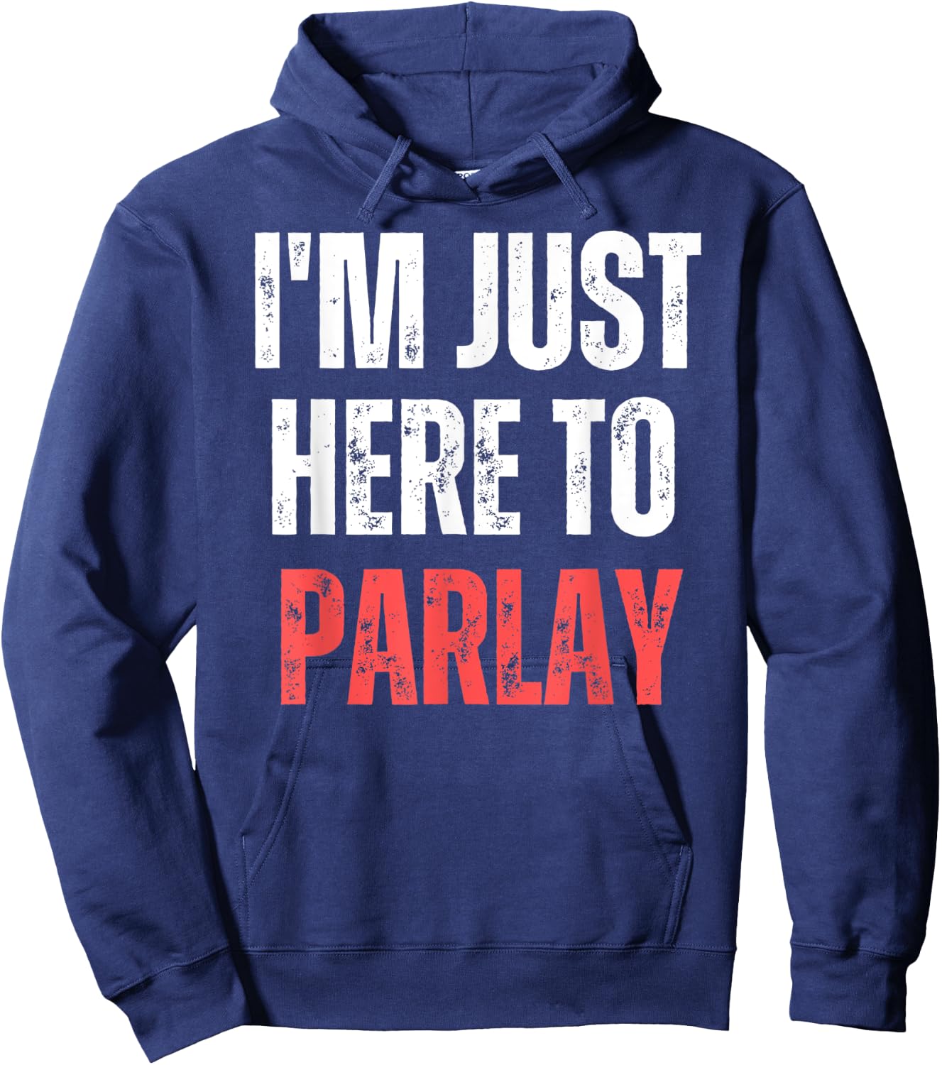 I'm Just Here to Parlay Funny Gambling Sports Betting Hoodie - Hoodie | Navy