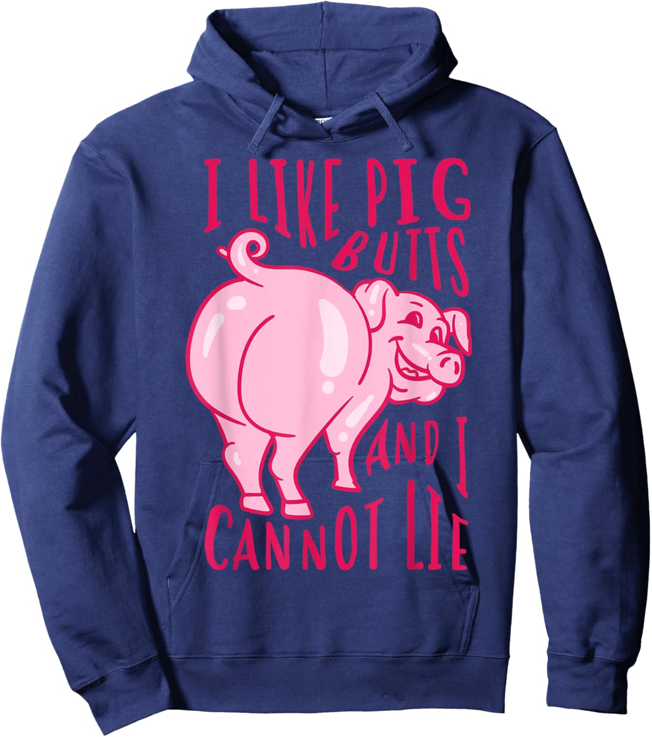 I Like Pig Butts And I Cannot Lie - I Heart Pork Shirt Gift Hoodie - Hoodie | Navy