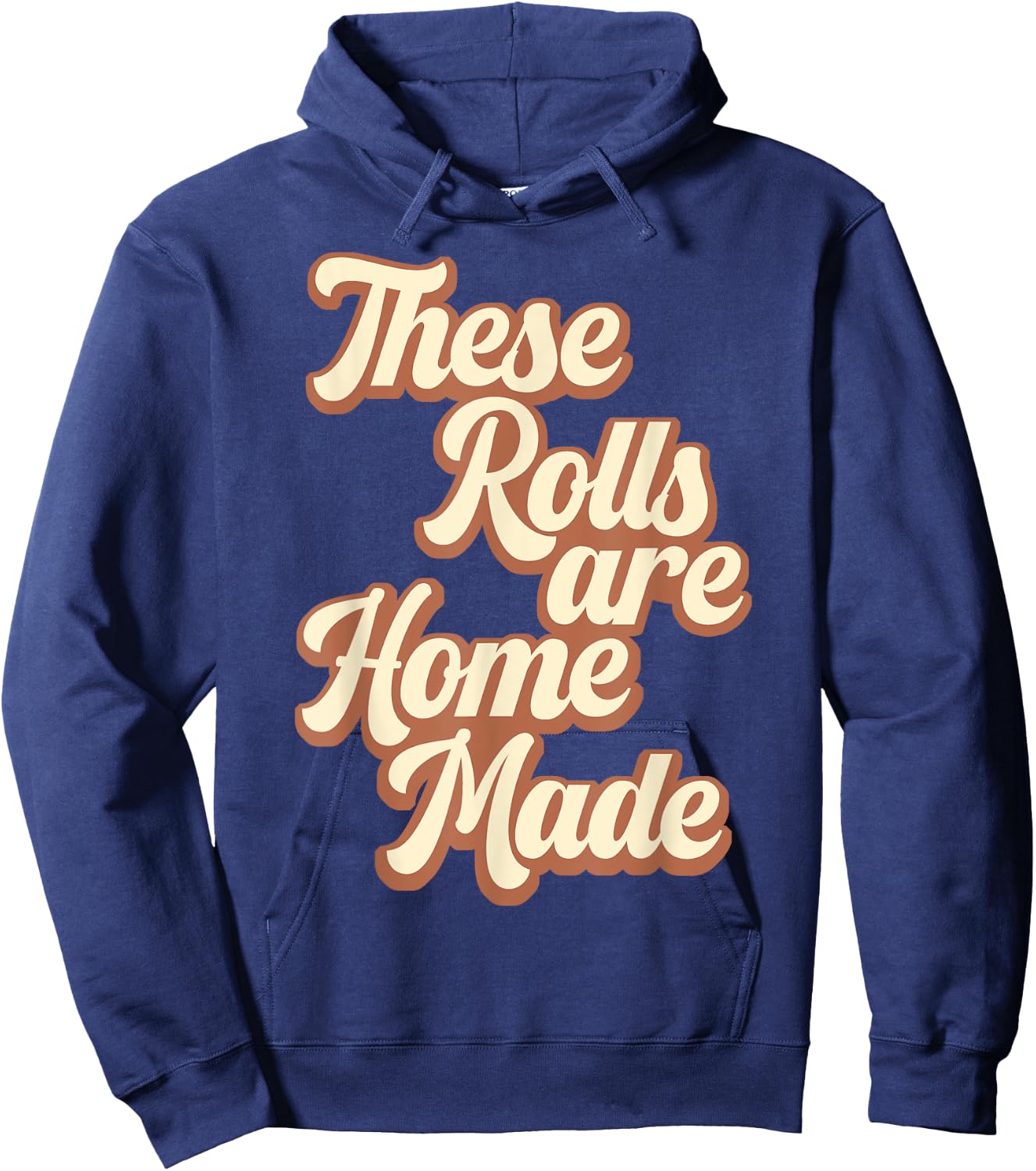 These Rolls Are Homemade Retro Thanksgiving Fall Season Hoodie - Hoodie | Navy