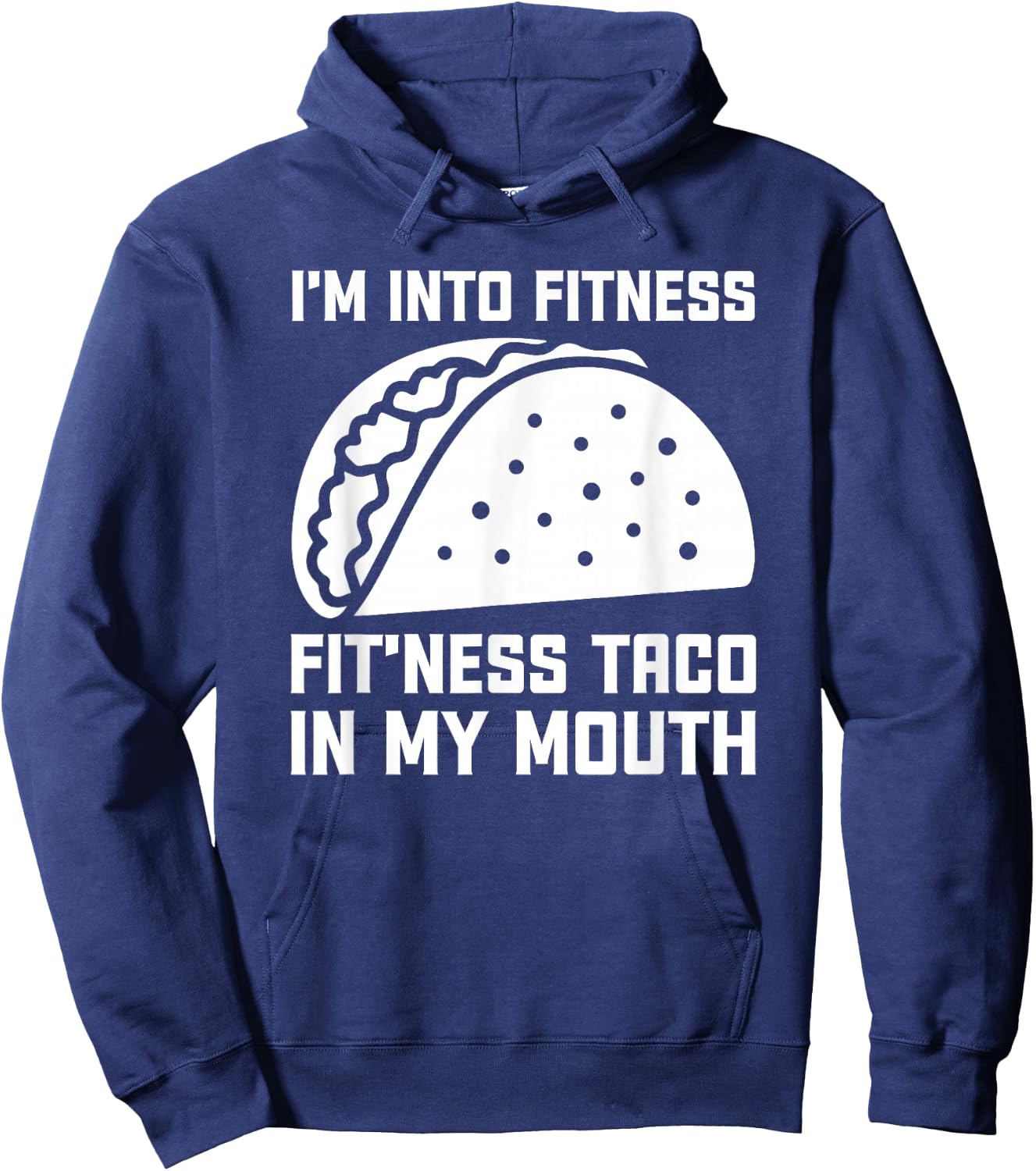 I'm Into Fit’ness Taco in My Mouth Funny Gym Taco Hoodie - Hoodie | Navy