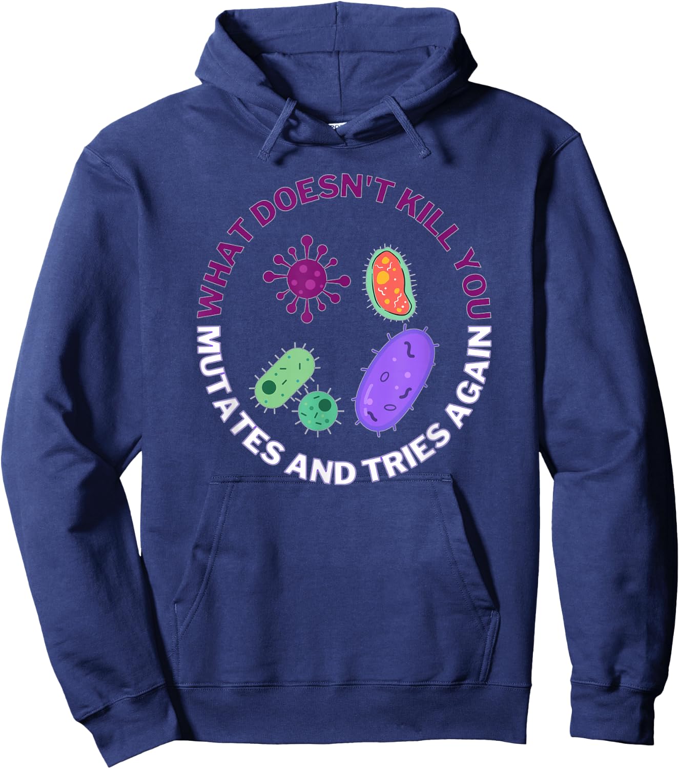 What Doesn't Kill You mutates and Tries Again Microbiology Hoodie - Hoodie | Navy