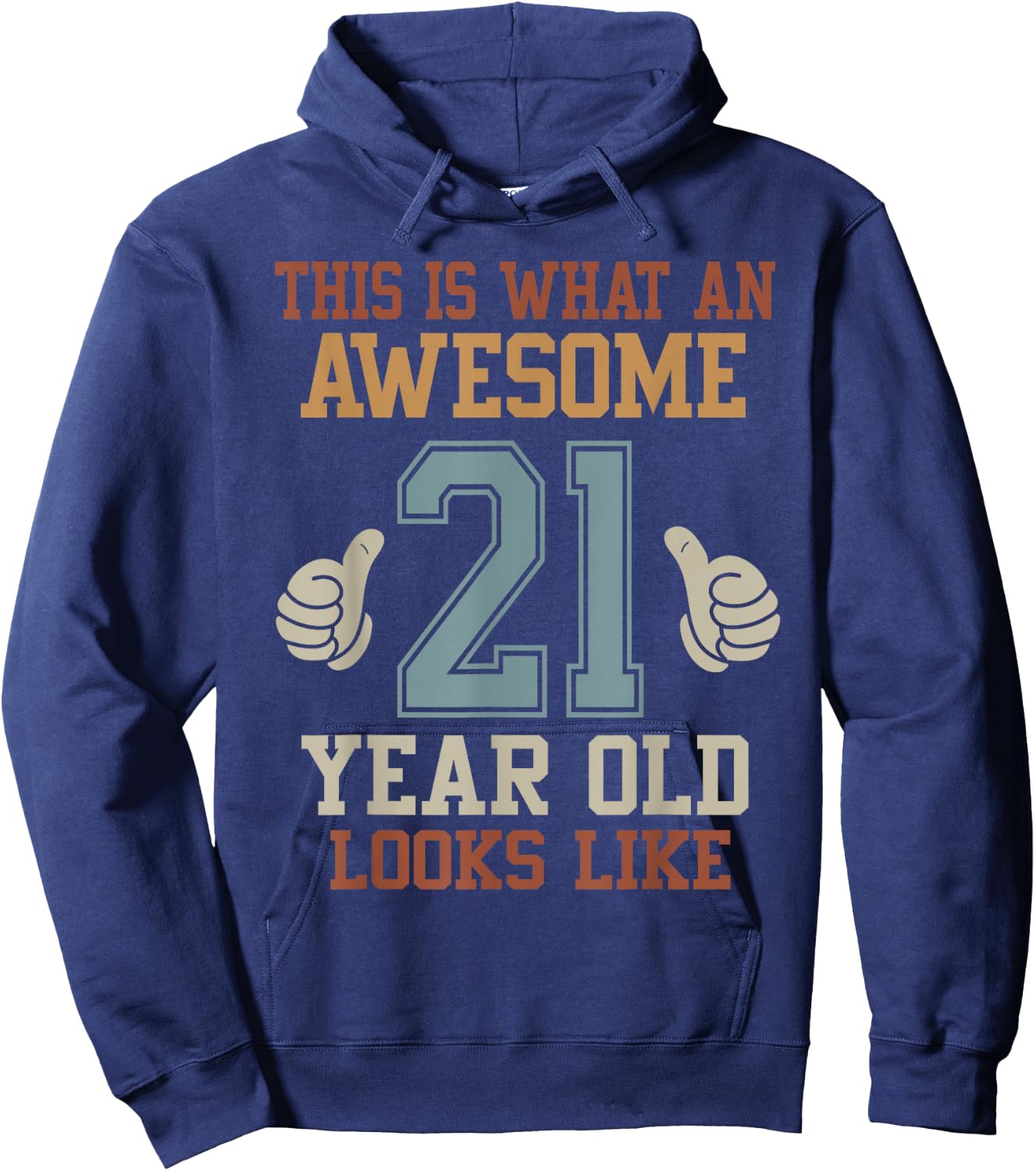 This Is What an Awesome 21 Year Old Looks Like 21st Birthday Hoodie - Hoodie | Navy