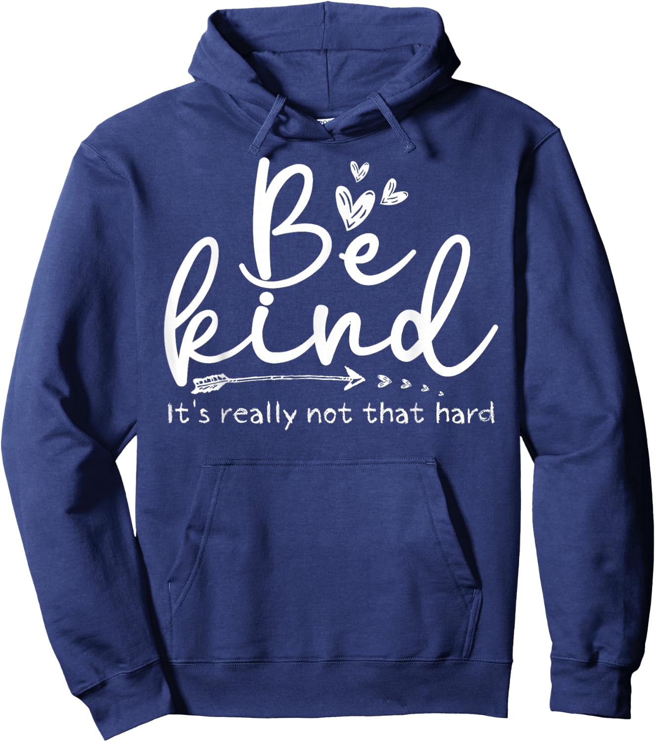 Be Kind It's Really Not That Hard Motivational Inspirational Hoodie - Hoodie | Navy