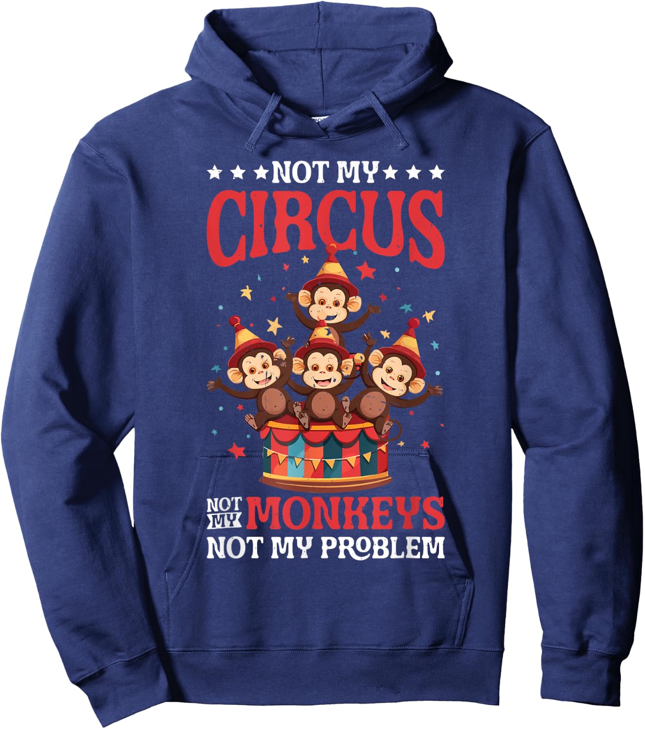 Not My Circus Not My Monkeys Not My Problem Hoodie - Hoodie | Navy