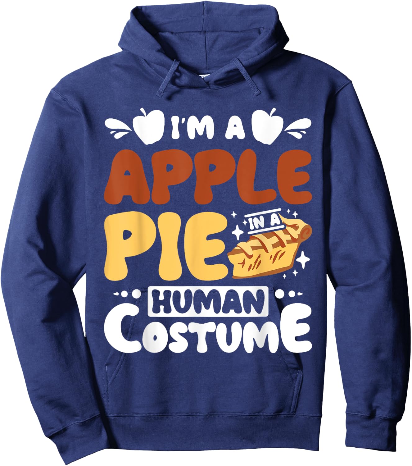 I'm a apple pie in a human costume Hoodie - Hoodie | Navy