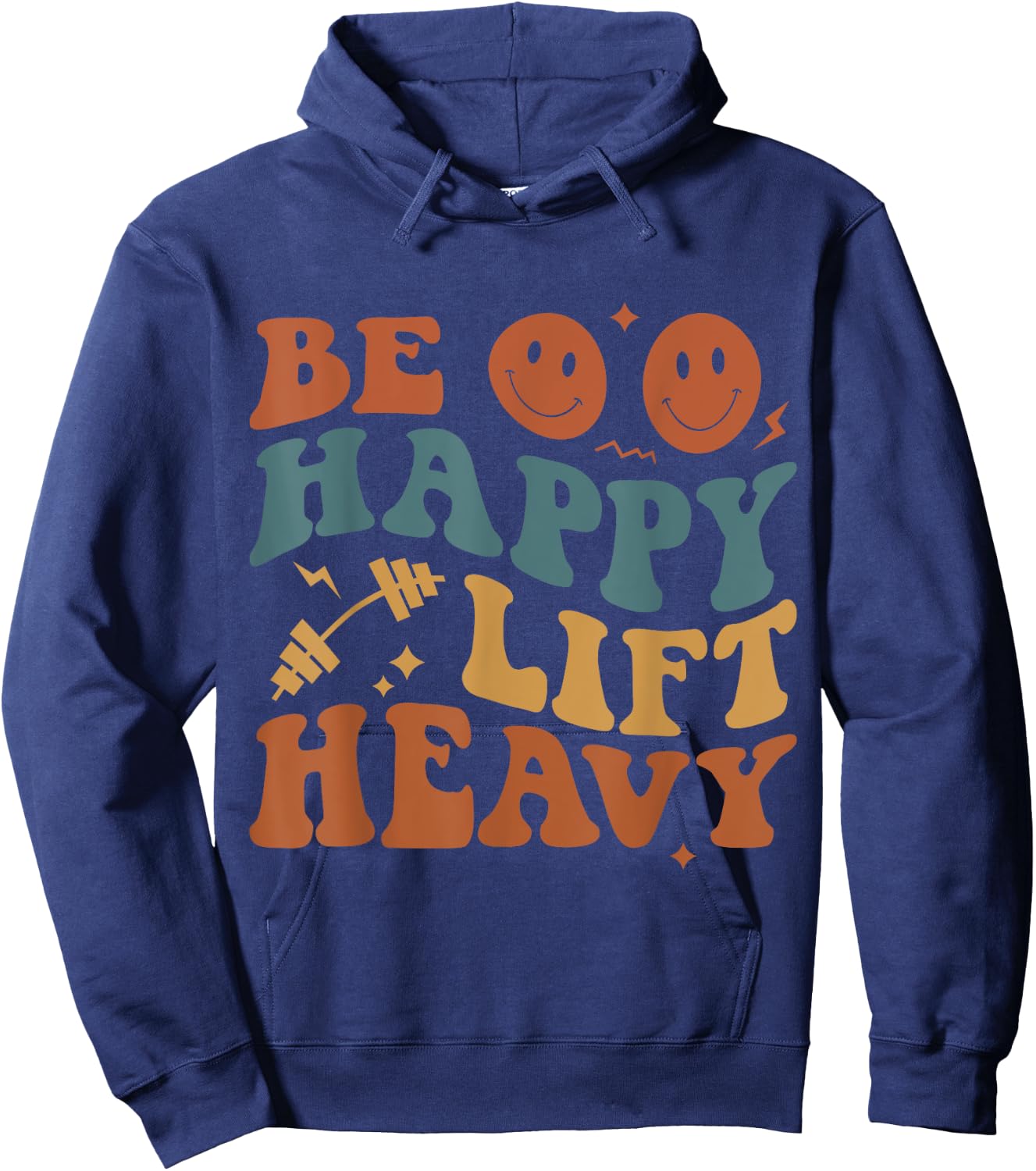 Be Happy Lift Heavy Workout for Gym Lover Bodybuilder Hoodie - Hoodie | Navy