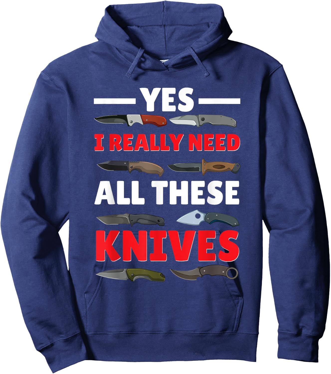 Yes I Really Do Need All These Knives Pocket Knife Collector Hoodie - Hoodie | Navy