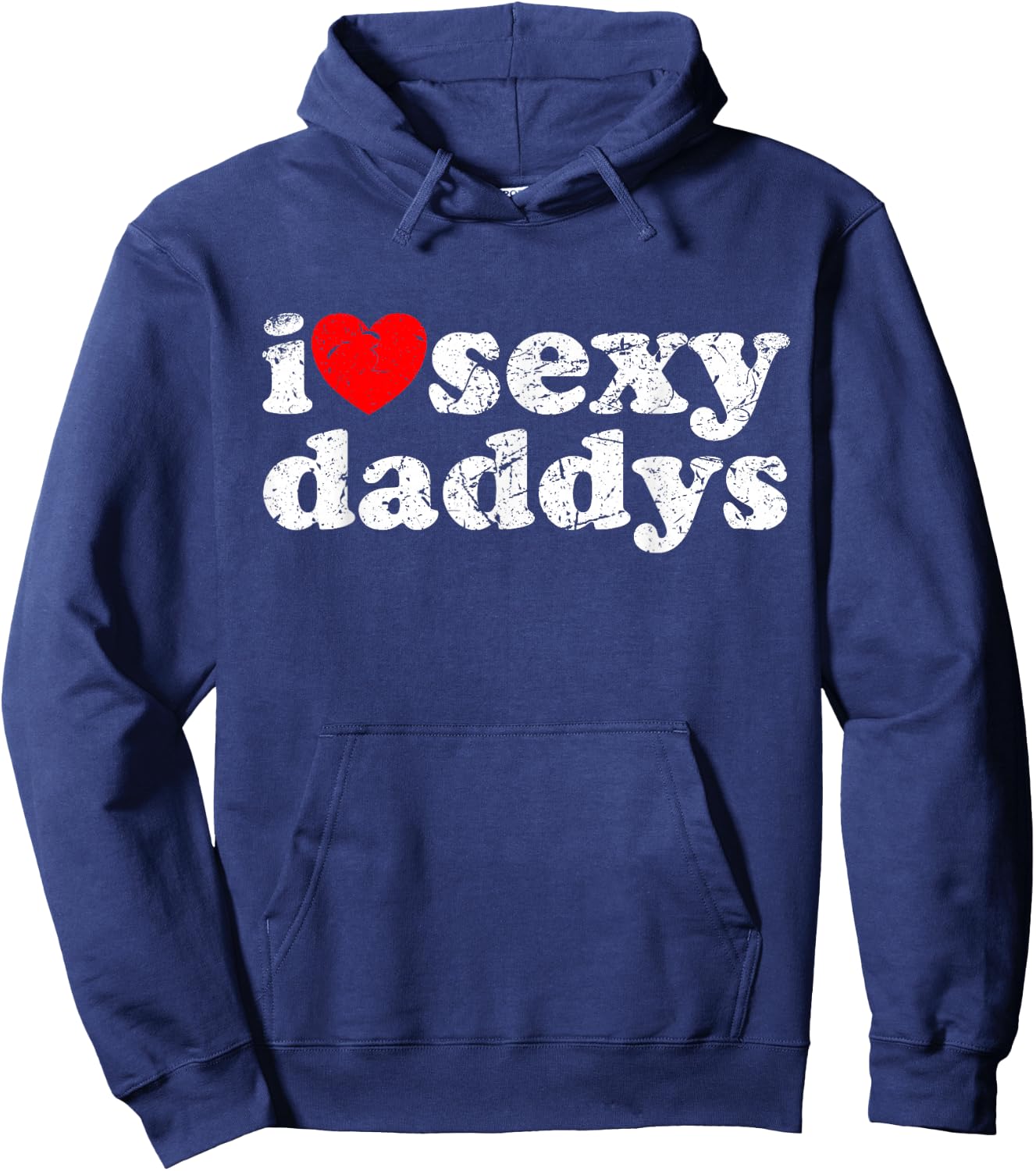 Distressed I Heart Sexy Daddys I Love Sexy Daddys Hoodie - Hoodie | Navy
