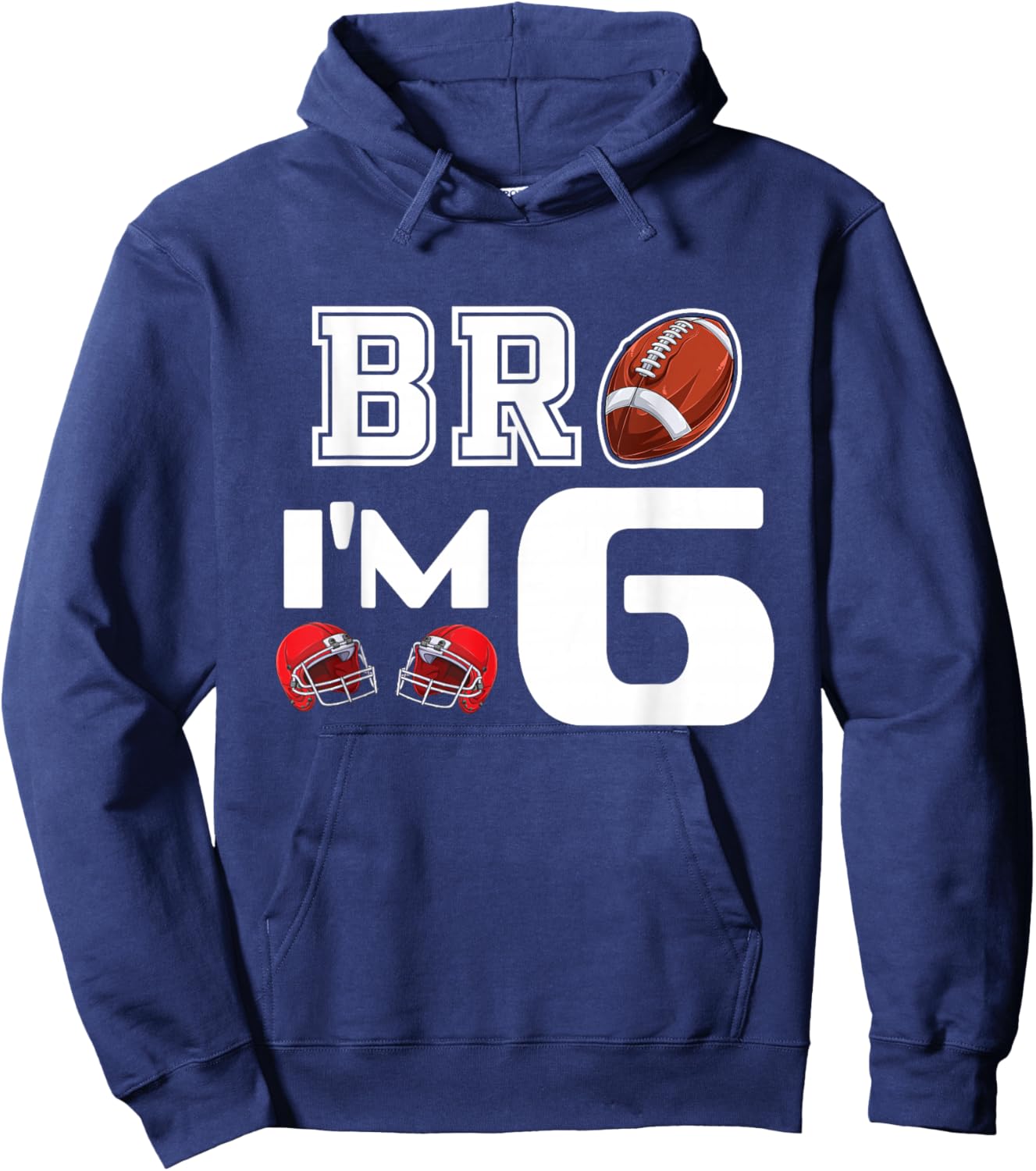 Bro Im 6 Year Old Boy Birthday or Girl 6th Birthday Party Hoodie - Hoodie | Navy