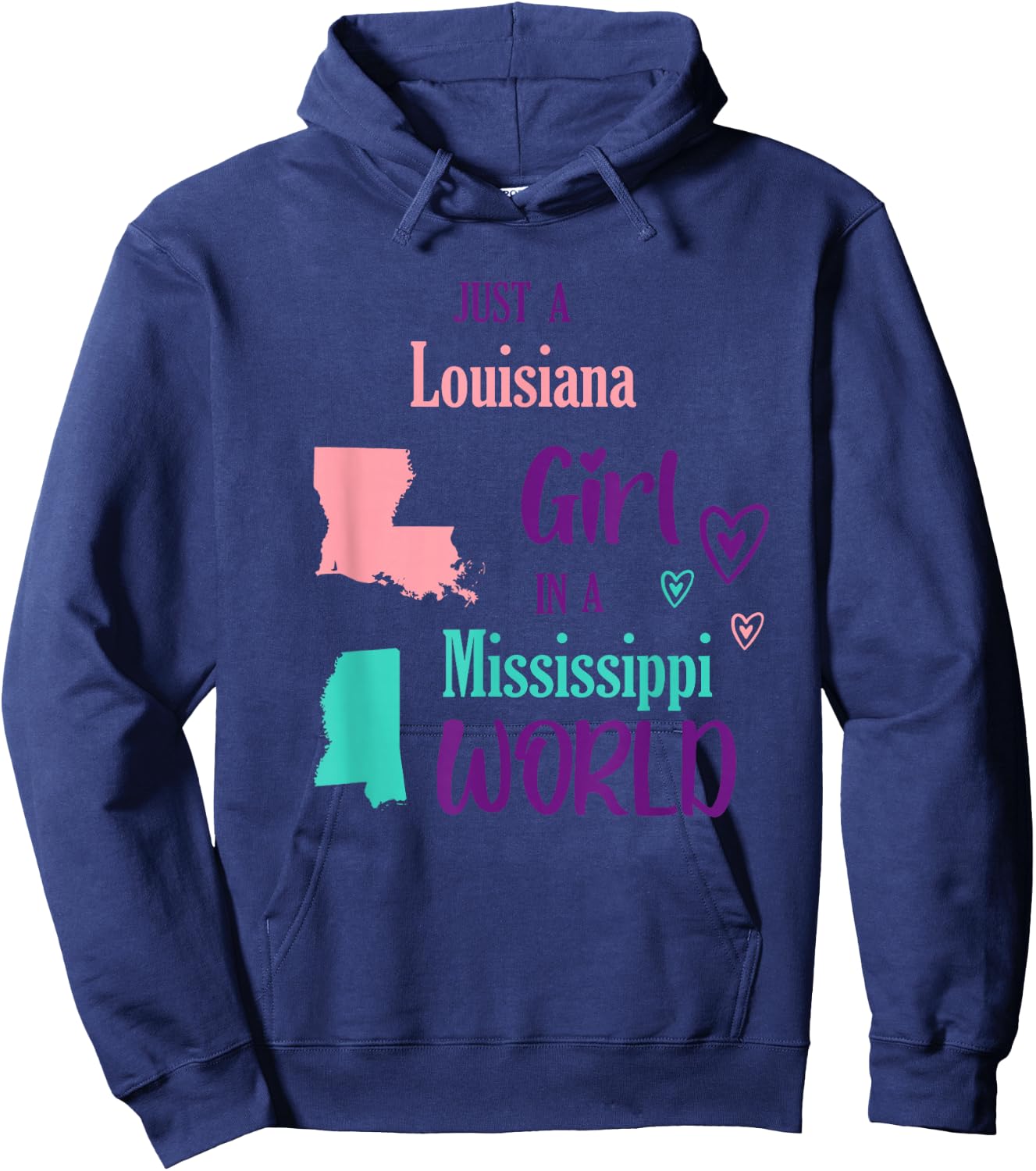 Proud Girl Just a Louisiana girl in a Mississippi World Hoodie - Hoodie | Navy