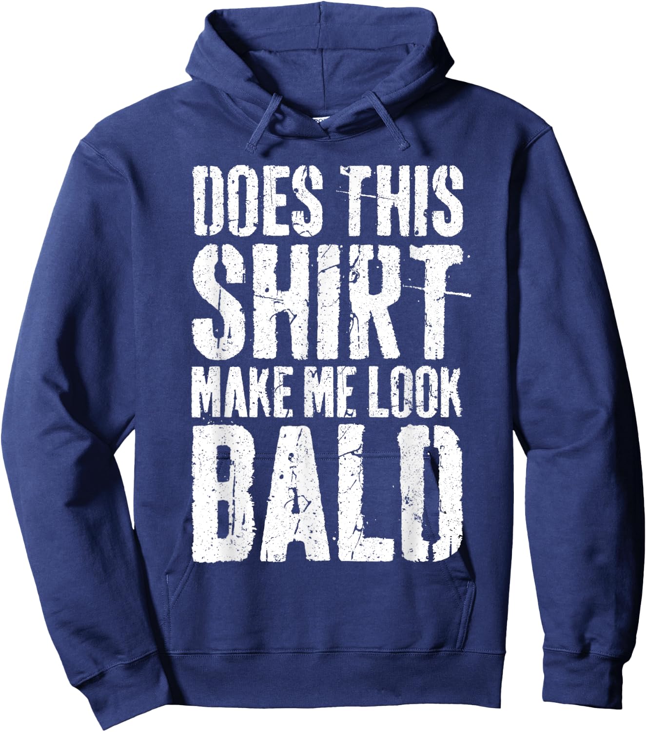 Does This Shirt Make Me Look Bald Shirt Men Funny Bald Man Hoodie - Hoodie | Navy