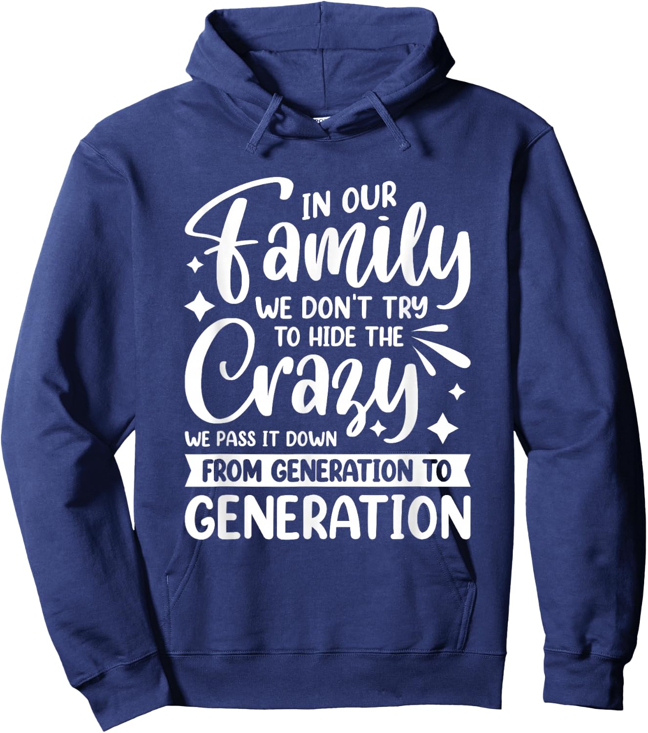 In Our Family We Don't Try To Hide The Crazy We Pass It Down Hoodie - Hoodie | Navy