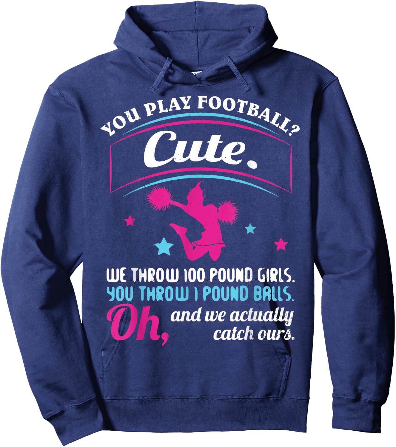 Cheerleading Quotes & Shirts You Play Football That's Cute Hoodie - Hoodie | Navy