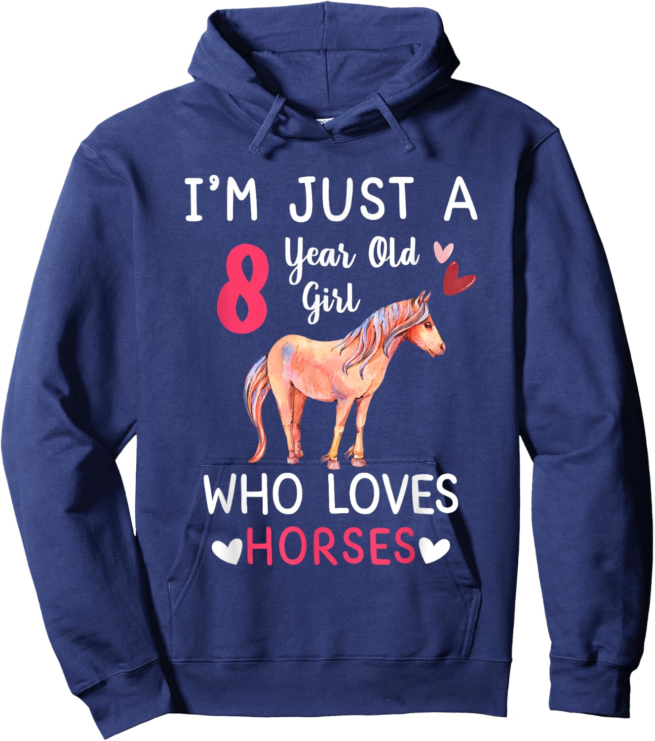 I'm Just A 8 Year Old Girl Who Loves Horses Bday Party Hoodie - Hoodie | Navy