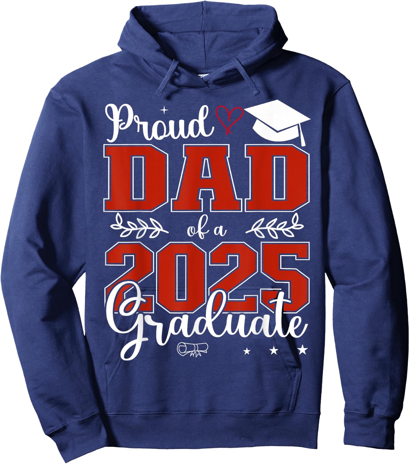 Proud Dad of a class of 2025 graduate for graduation Hoodie - Hoodie | Navy