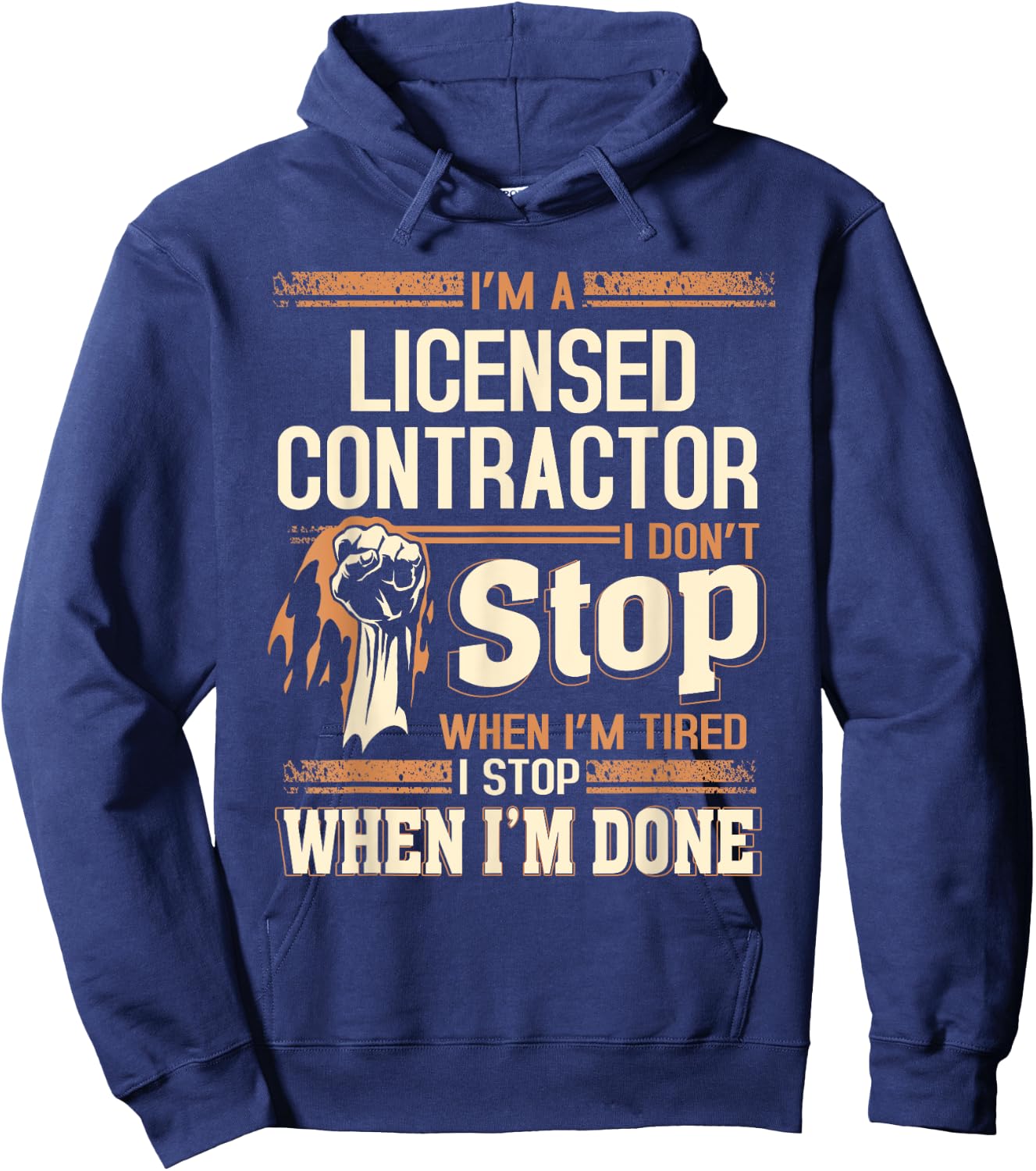 I'm A Licensed Contractor I Don't Stop Hoodie - Hoodie | Navy