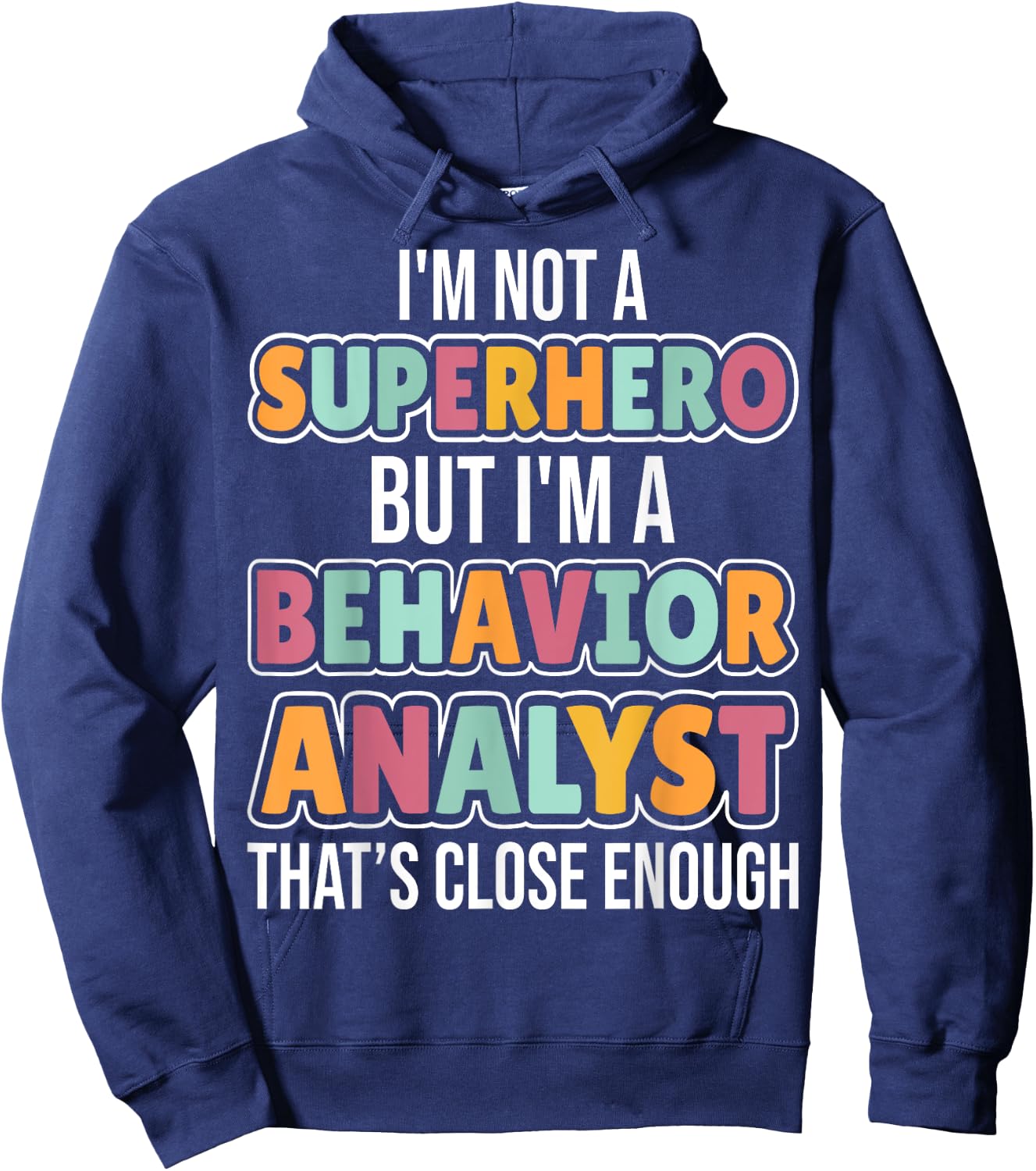 I'm Not a Superhero but I'm a Behavior Analyst Therapist ABA Hoodie - Hoodie | Navy