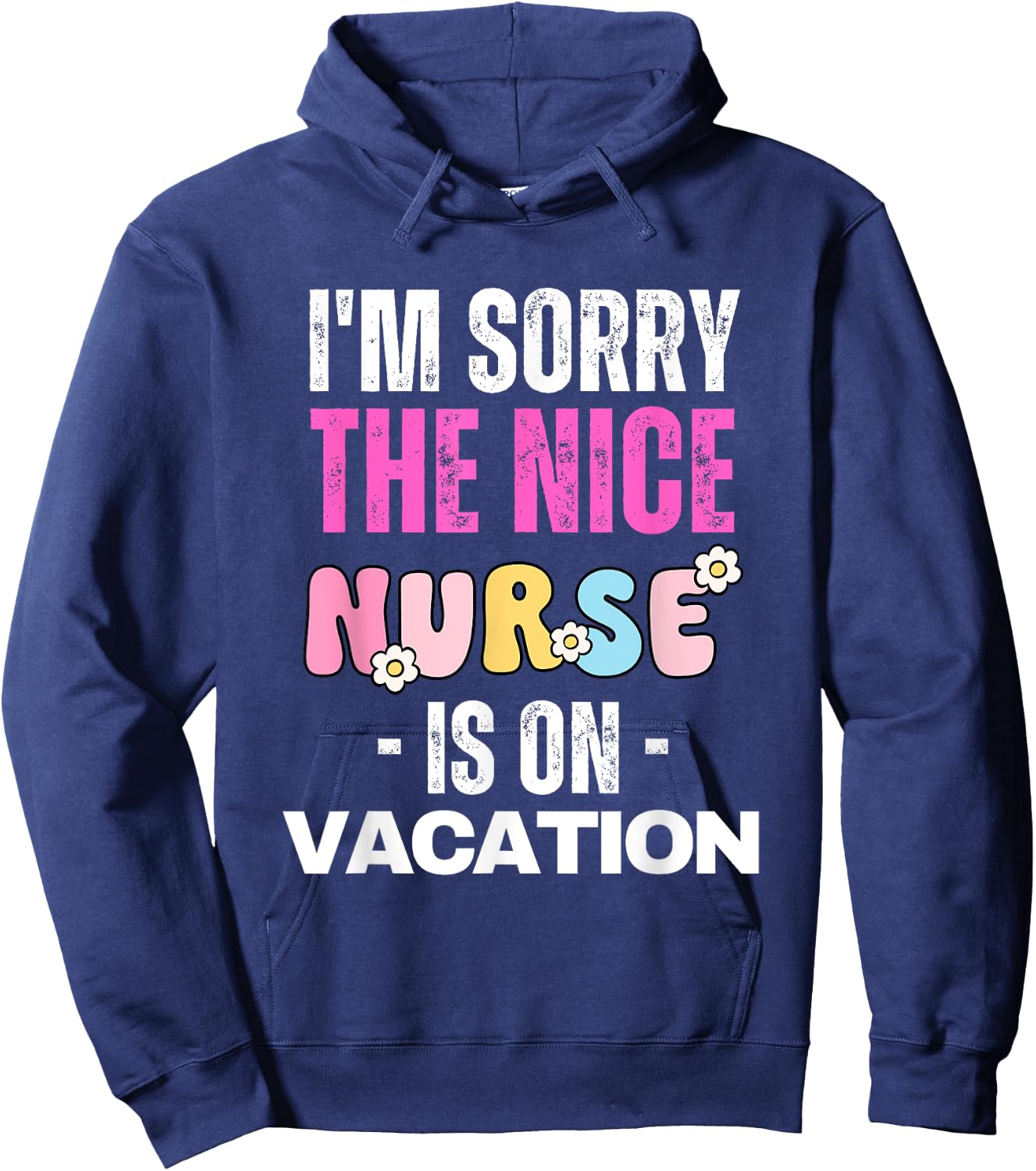 I'm Sorry the Nice Nurse is on Vacation Nurse Hoodie - Hoodie | Navy