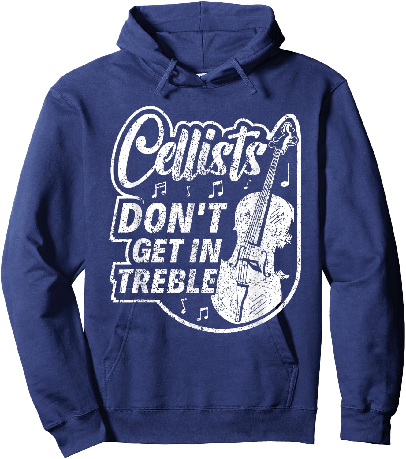 Cellists Don't Get In Treble Musician Cello Player Cellist Hoodie - Hoodie | Navy