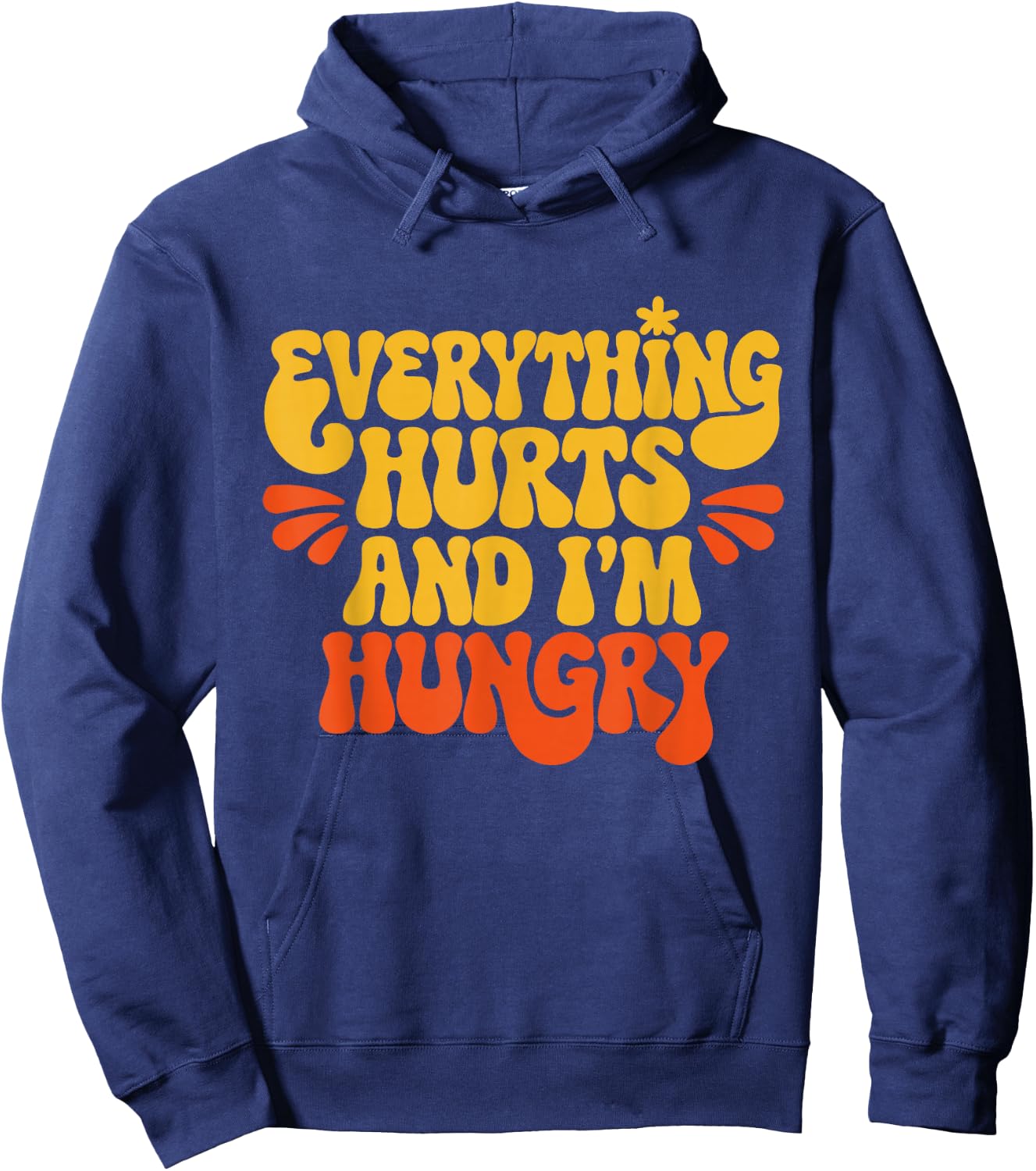 Everything Hurts And I'm Hungry Funny Women & Men Workout Hoodie - Hoodie | Navy