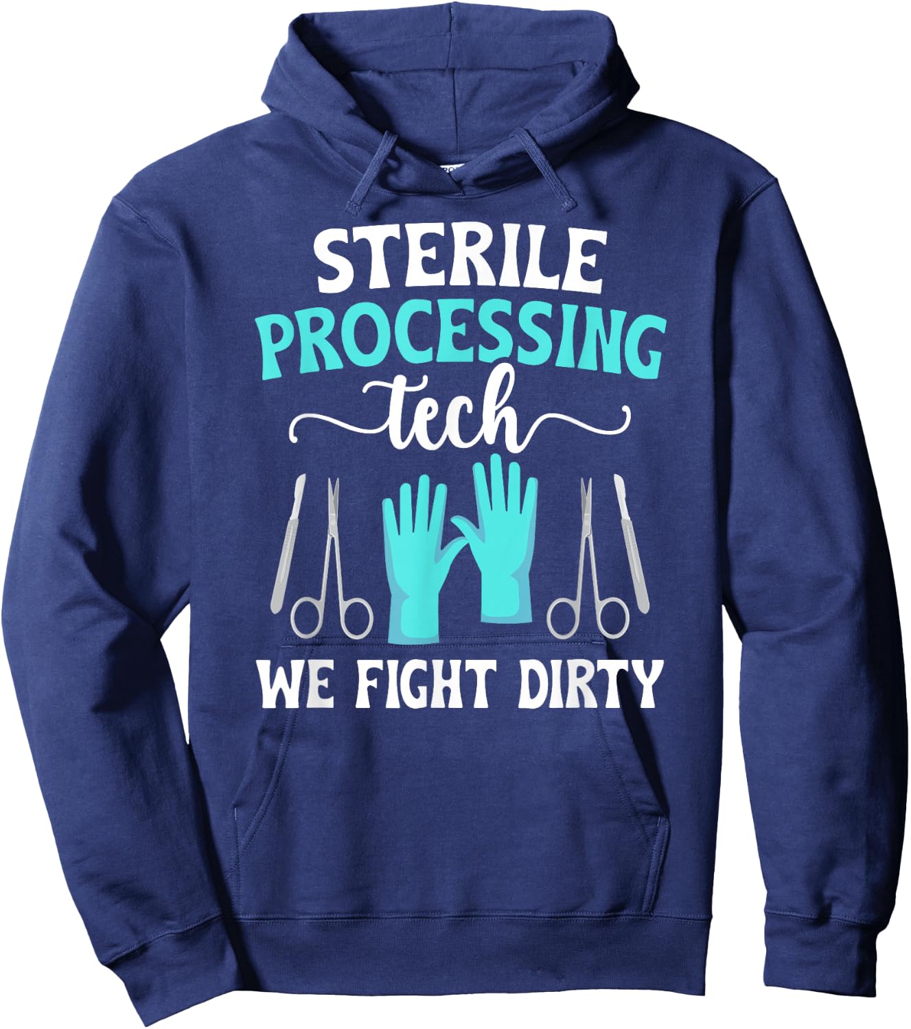 Sterile Processing Techs We Fight Dirty SPD Tech Hoodie - Hoodie | Navy