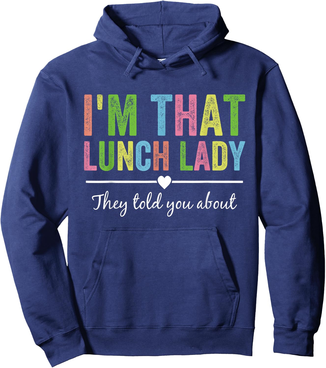 I’m That Lunch Lady They Told You About Back to School Hoodie - Hoodie | Navy