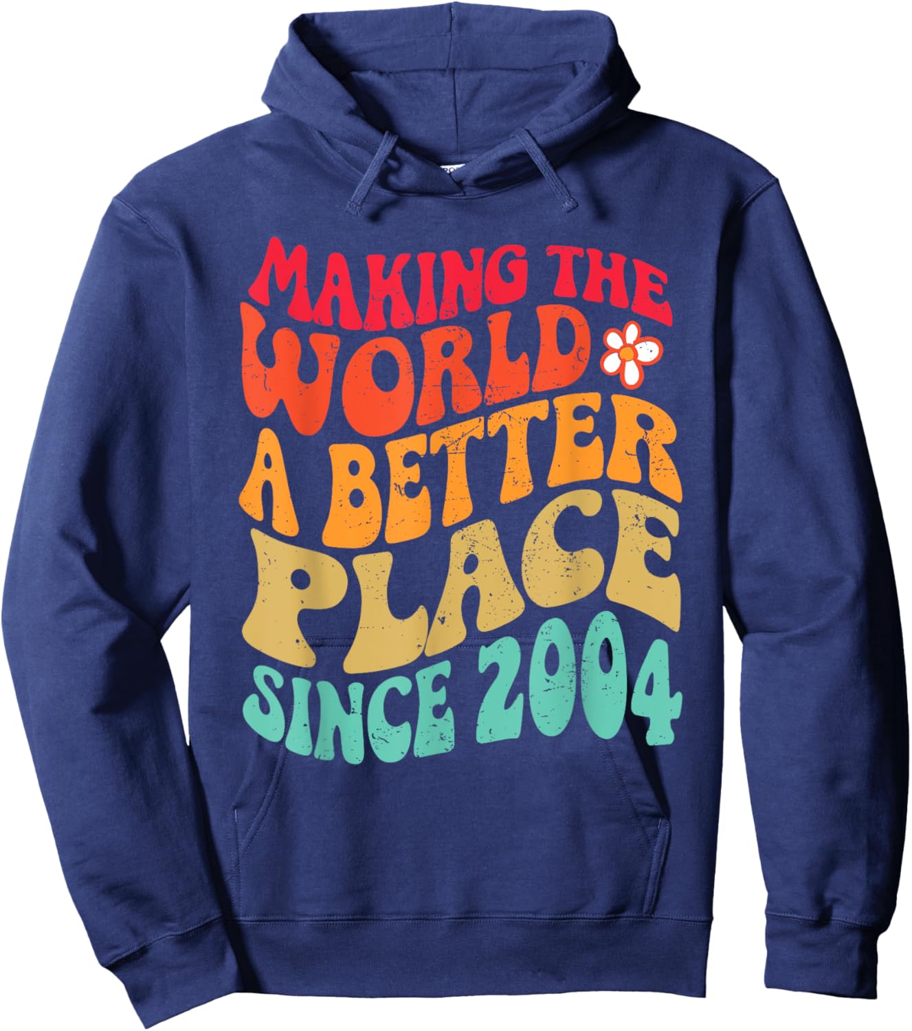 2004 Birthday - Making The World A Better Place Since 2004 Hoodie - Hoodie | Navy