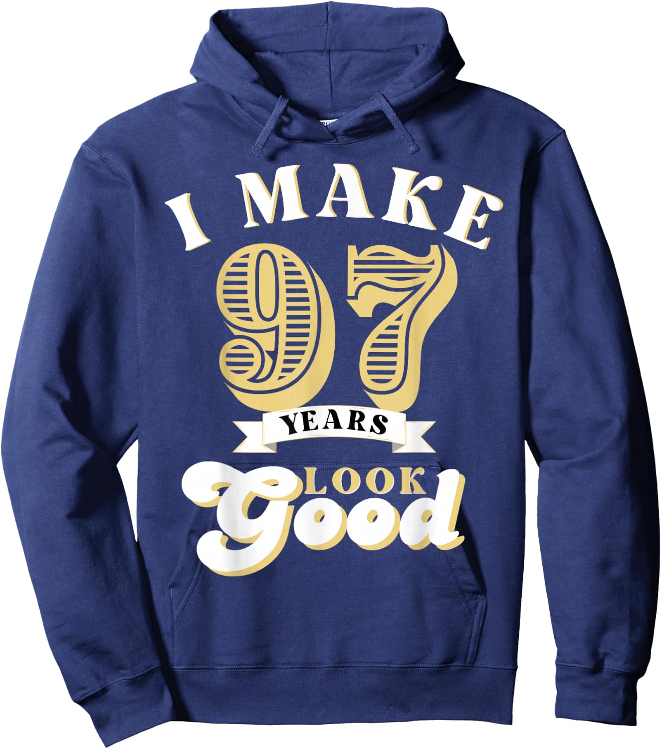 I Make 97 Look Good 97 years old birthday Gifts Hoodie - Hoodie | Navy