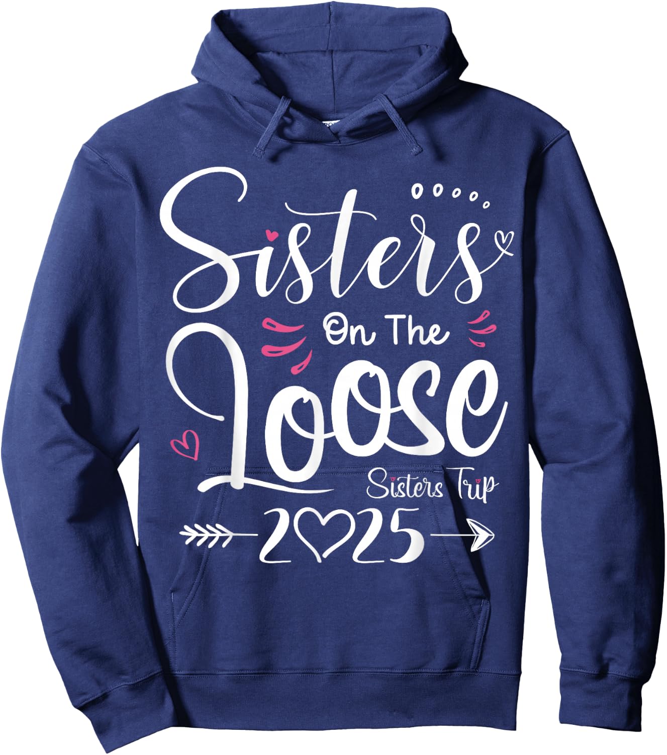 Sisters On The Loose Shirt Sisters Trip 2025 Vacation Lovers Hoodie - Hoodie | Navy