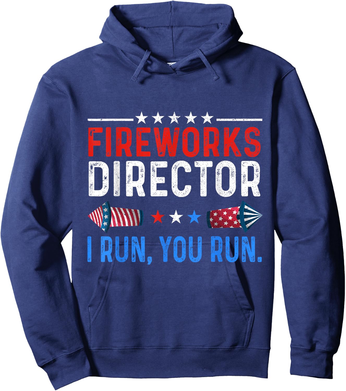 Fireworks Director I Run You Run 4th Of July Hoodie - Hoodie | Navy