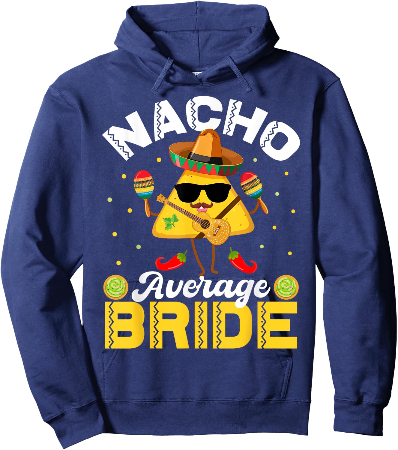 Funny Nacho Average bride Cinco De Mayo Men Women Hoodie - Hoodie | Navy