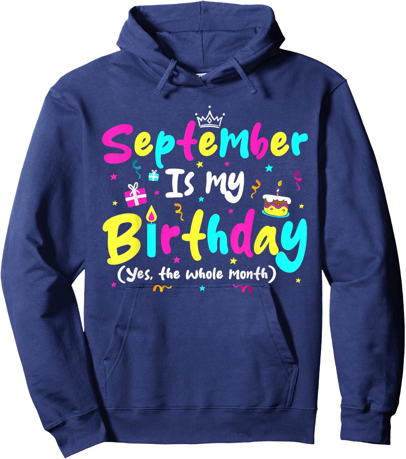 September Is My Birthday Funny Whole Month Costume Colorful Hoodie - Hoodie | Navy