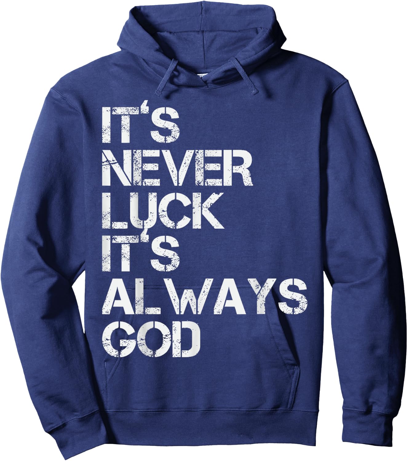 Positive Motivational Religion Love Saying Designs It's Never Luck It's Always God Inspirational & Religious Quote - -Adults, Small, Black, Short Sleeve Hoodie - Hoodie | Navy